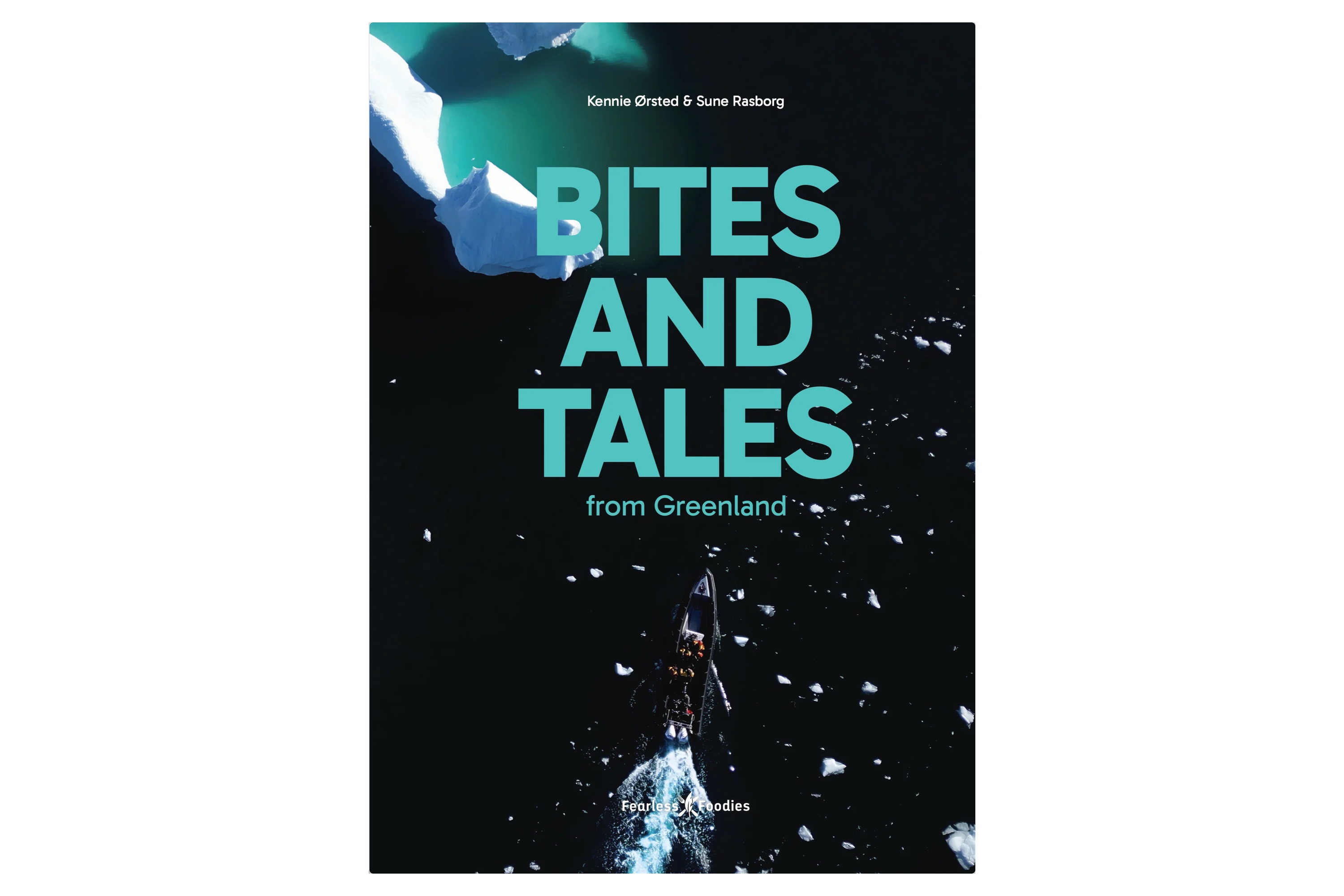 Bites and tales from Greenland / Kennie Ørsted, Sune Rasborg