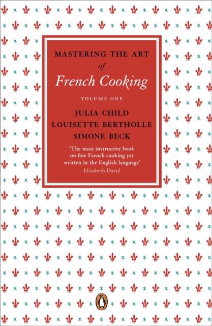 Mastering the Art of French Cooking 1 / J. Child