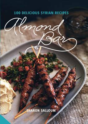 Almond Bar: 100 Delicious Syrian Recipes / Sharon Salloum