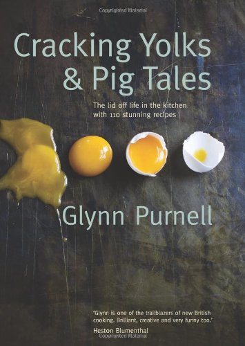 Cracking Yolks & Pig Tales / Glynn Purnell