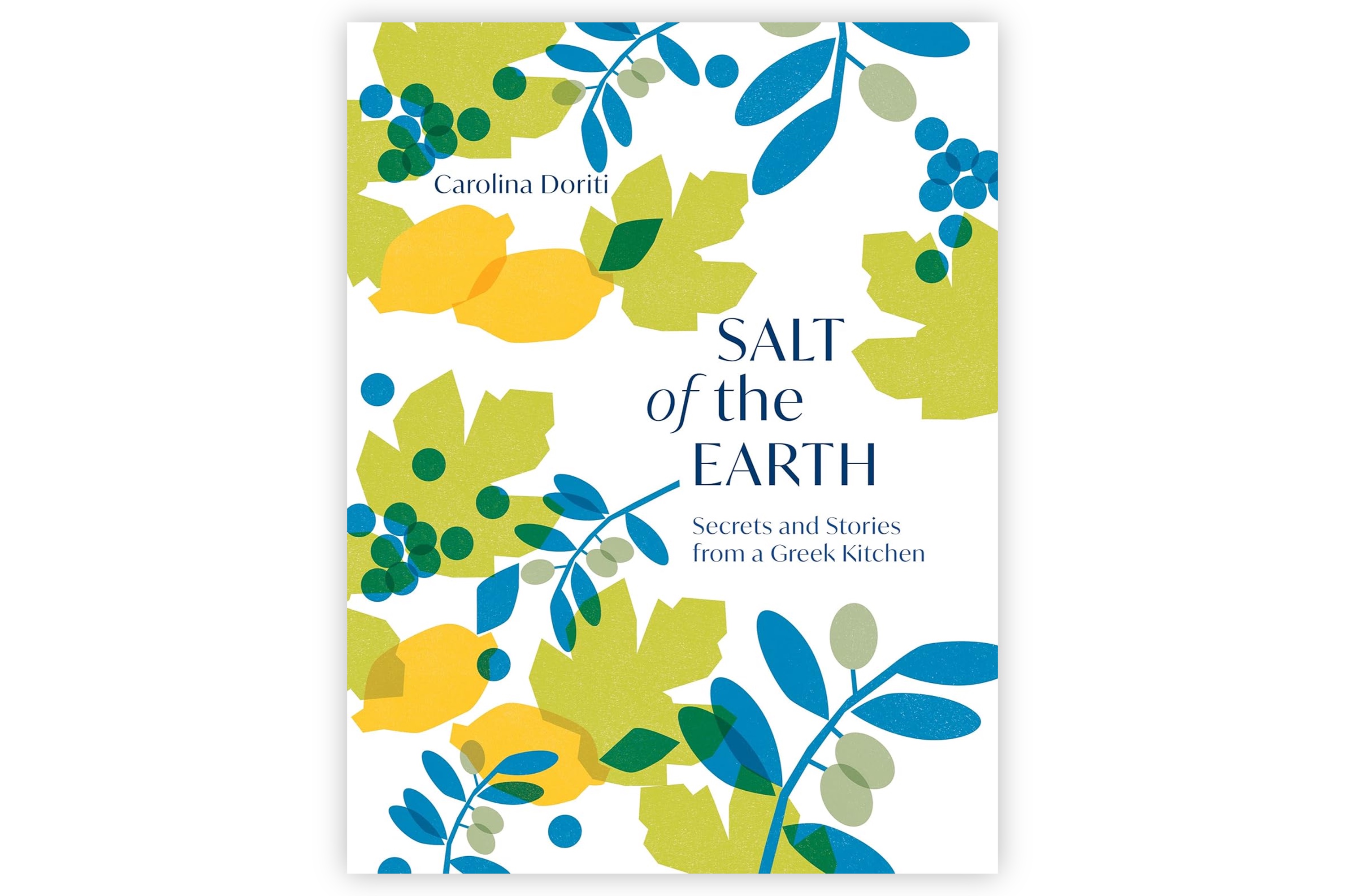 Salt of the Earth: Secrets and Stories From a Greek Kitchen / Carolina Doriti