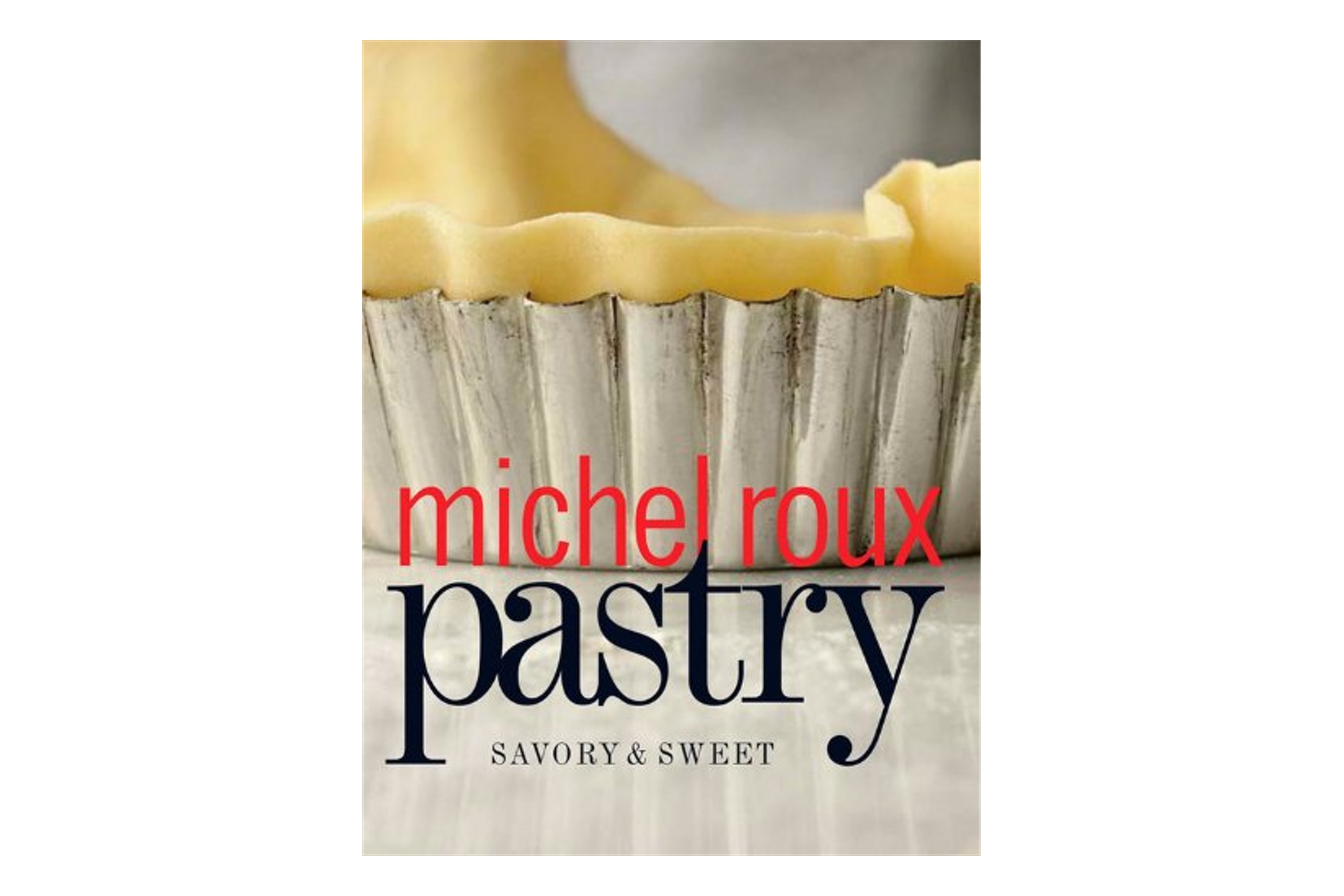 Pastry: Savory and Sweet / Michel Roux