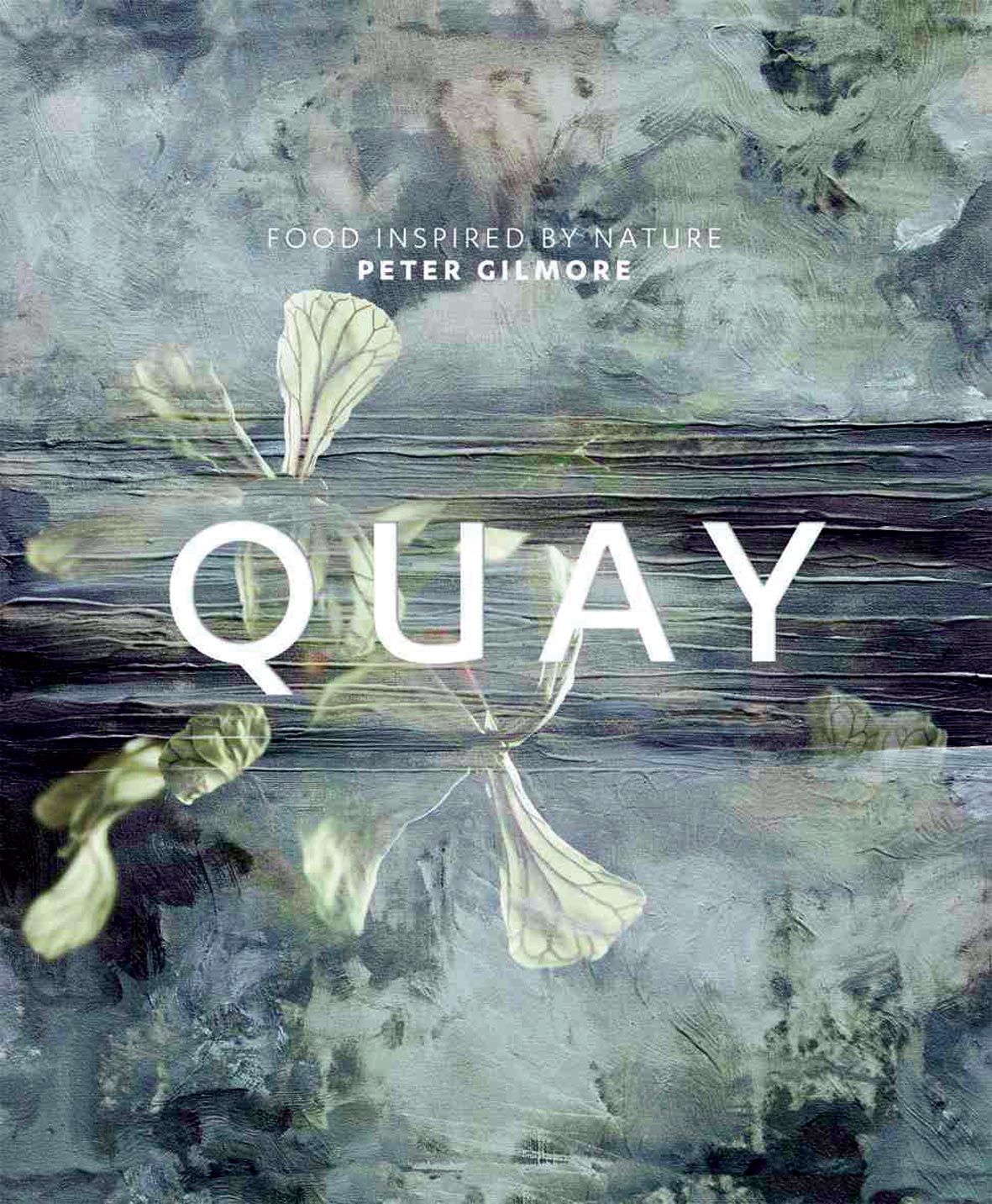 Quay: Food Inspired By Nature / Peter Gilmore