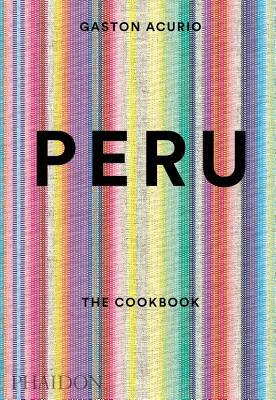 Peru: The Cookbook / Gaston Acurio