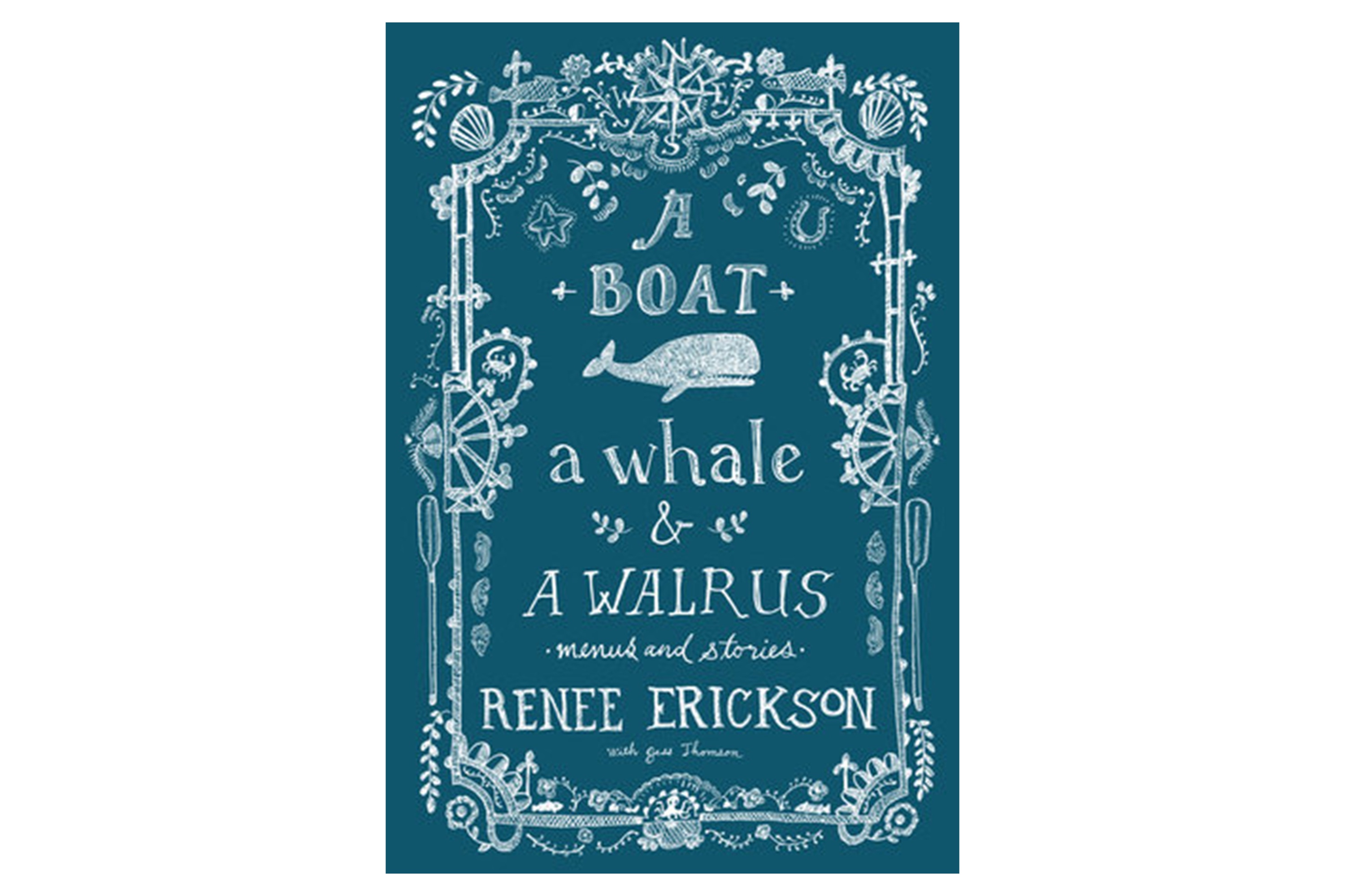 A Boat, a Whale & a Walrus / Renee Erickson