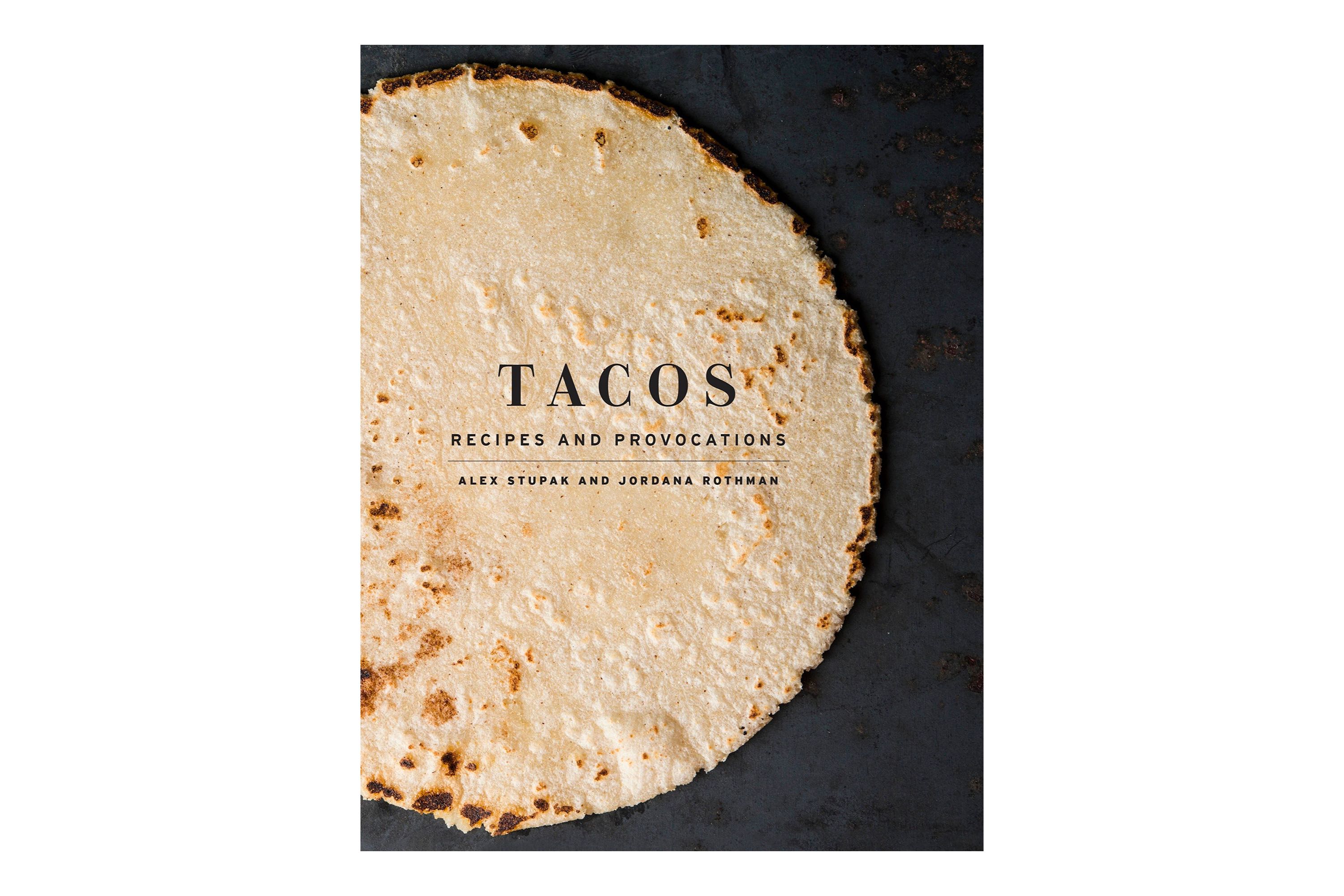 Tacos: Recipes and Provocations / Alex Stupak