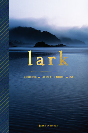 Lark: Cooking Wild... / John Sundstrom