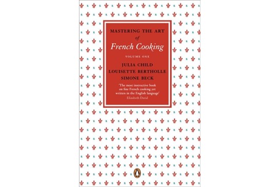 Mastering the Art of French Cooking 1 / J. Child