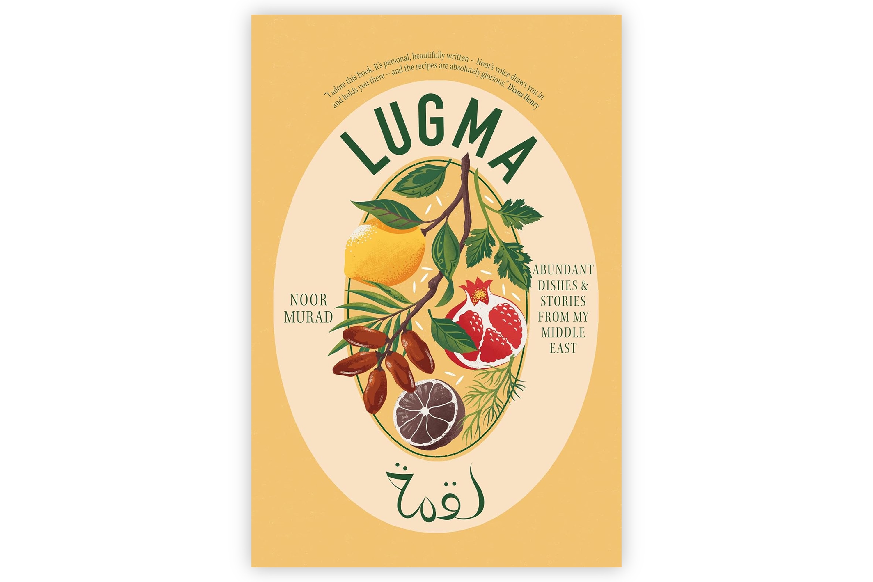 Lugma – Abundant Dishes And Stories From My Middle East / Noor Murad