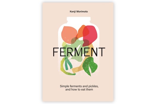 FERMENT – Simple ferments and pickles, and how to eat them / Kenji Morimoto