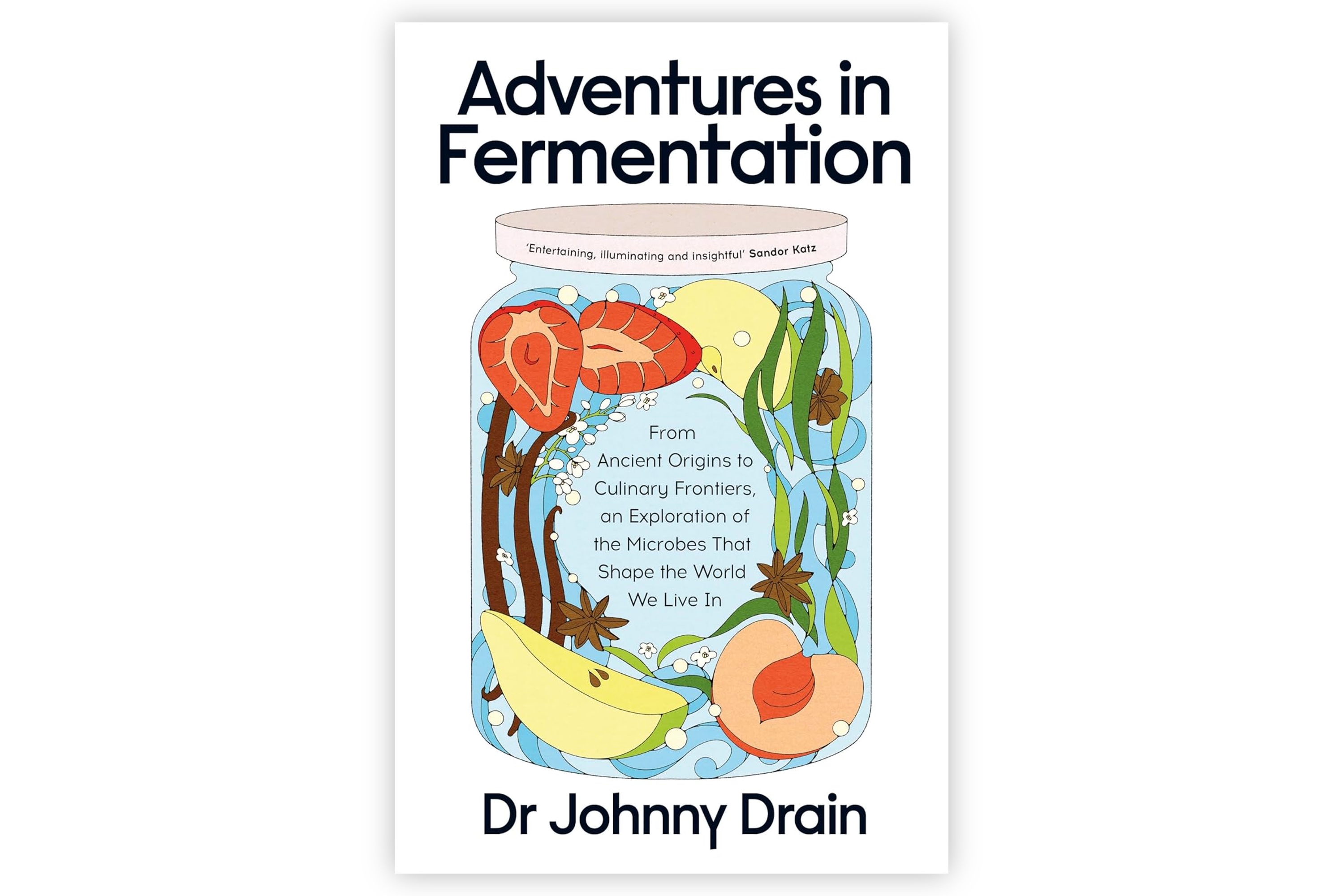 Adventures in Fermentation – An Exploration of Microbes