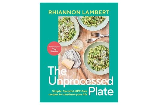 The Unprocessed Plate – Simple, Flavourful UPF-free Recipes to Transform Your Life / Rhiannon Lambert