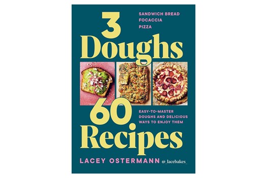 3 Doughs, 60 Recipes – Focaccia, Pizza, Sandwich Bread / Lacey Ostermann