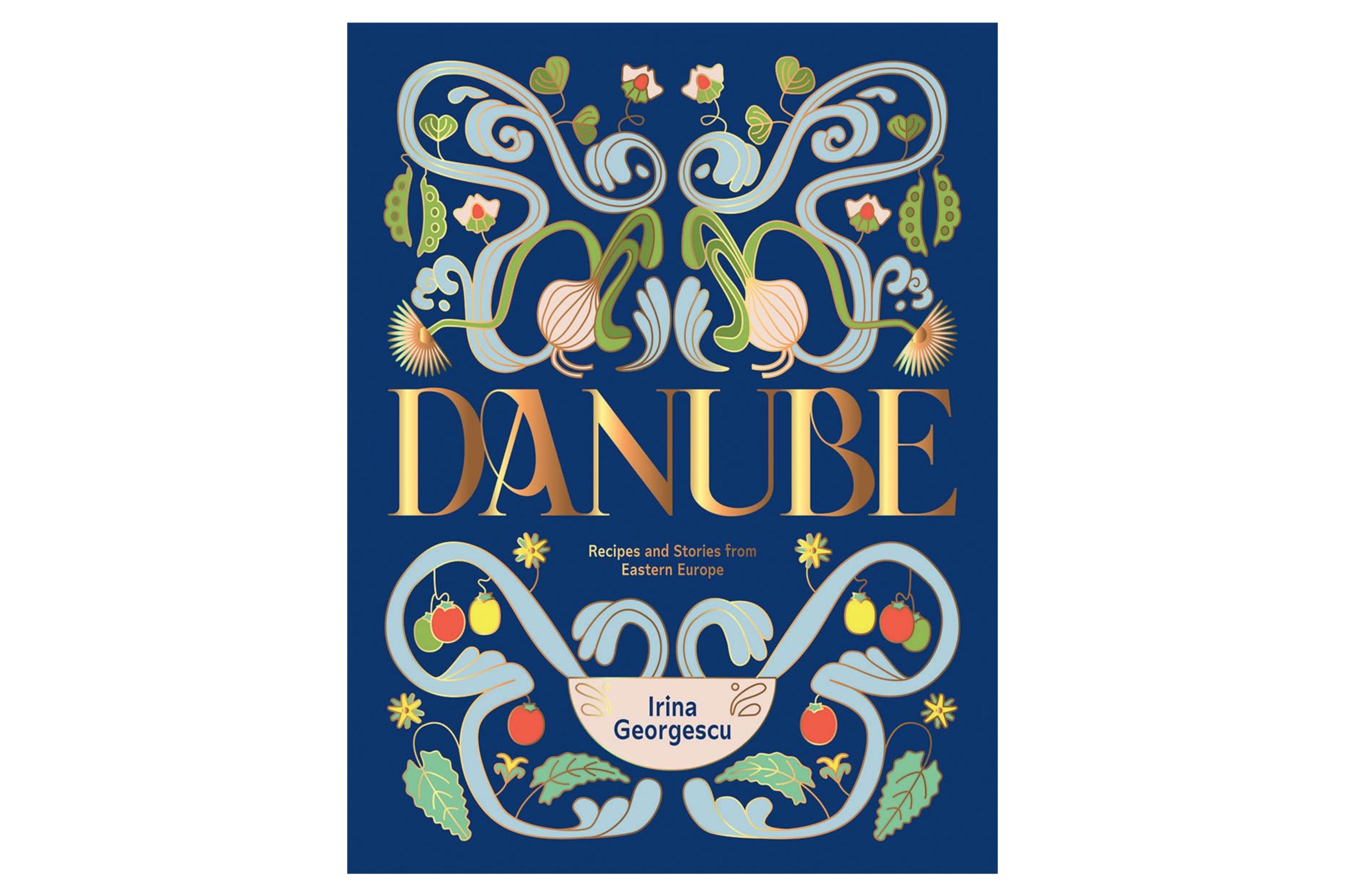 Danube – Recipes and Stories from Eastern Europe / Irina Georgescu