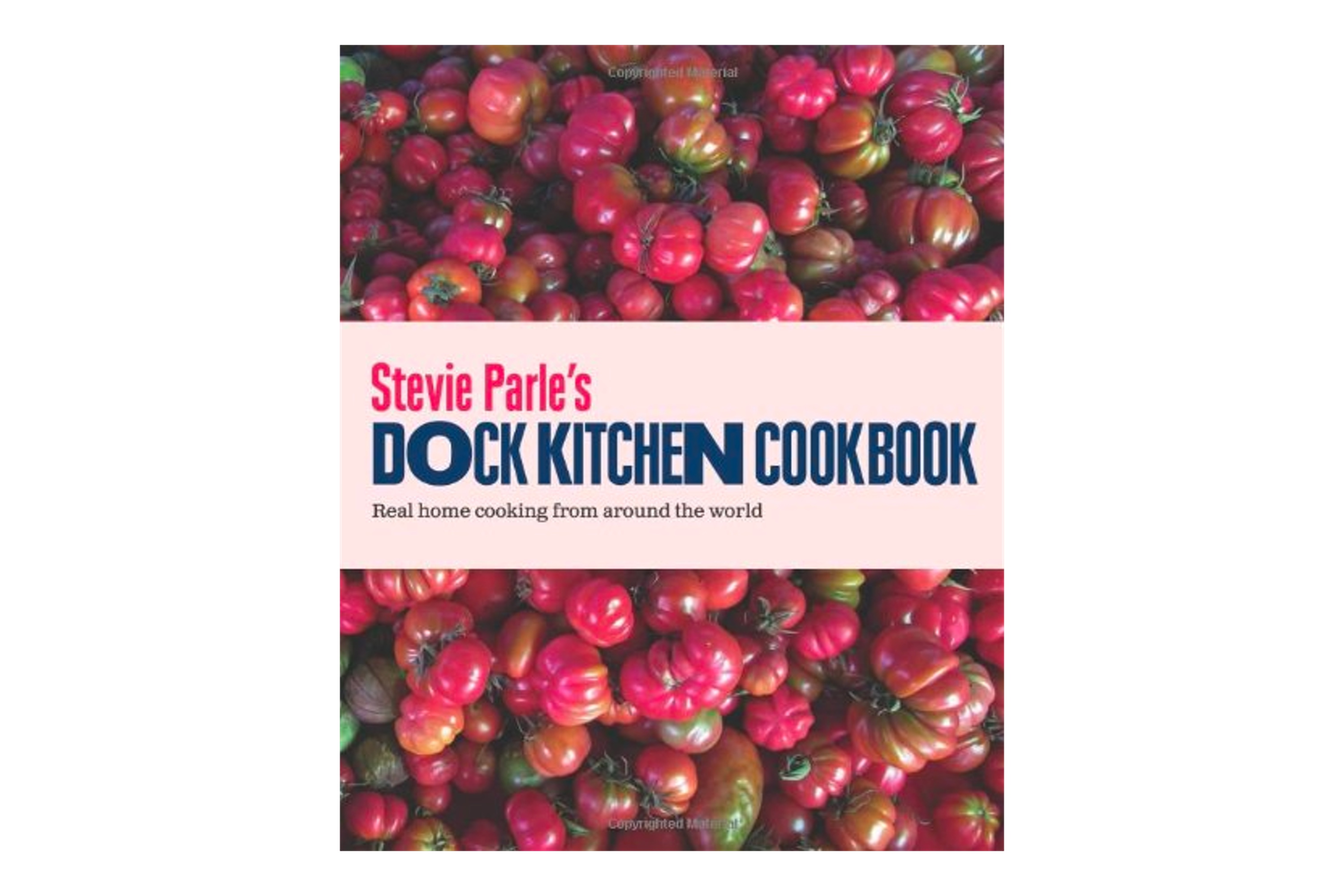 Stevie Parle's Dock Kitchen Cookbook: Real Home Cooking from Around the World af Stevie Parle