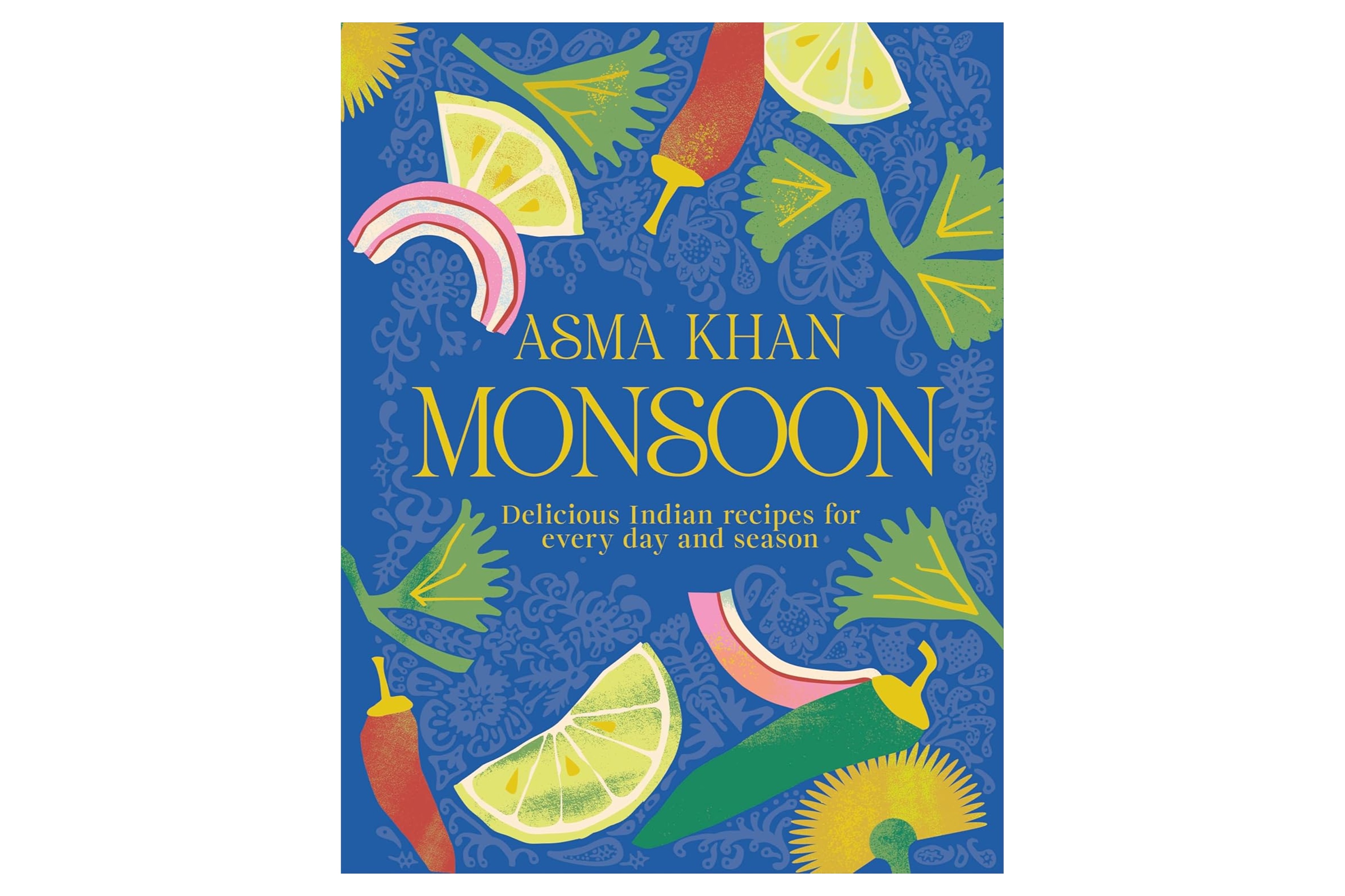 Monsoon – Delicious Indian Recipes for Every Day and Season / Asma Khan