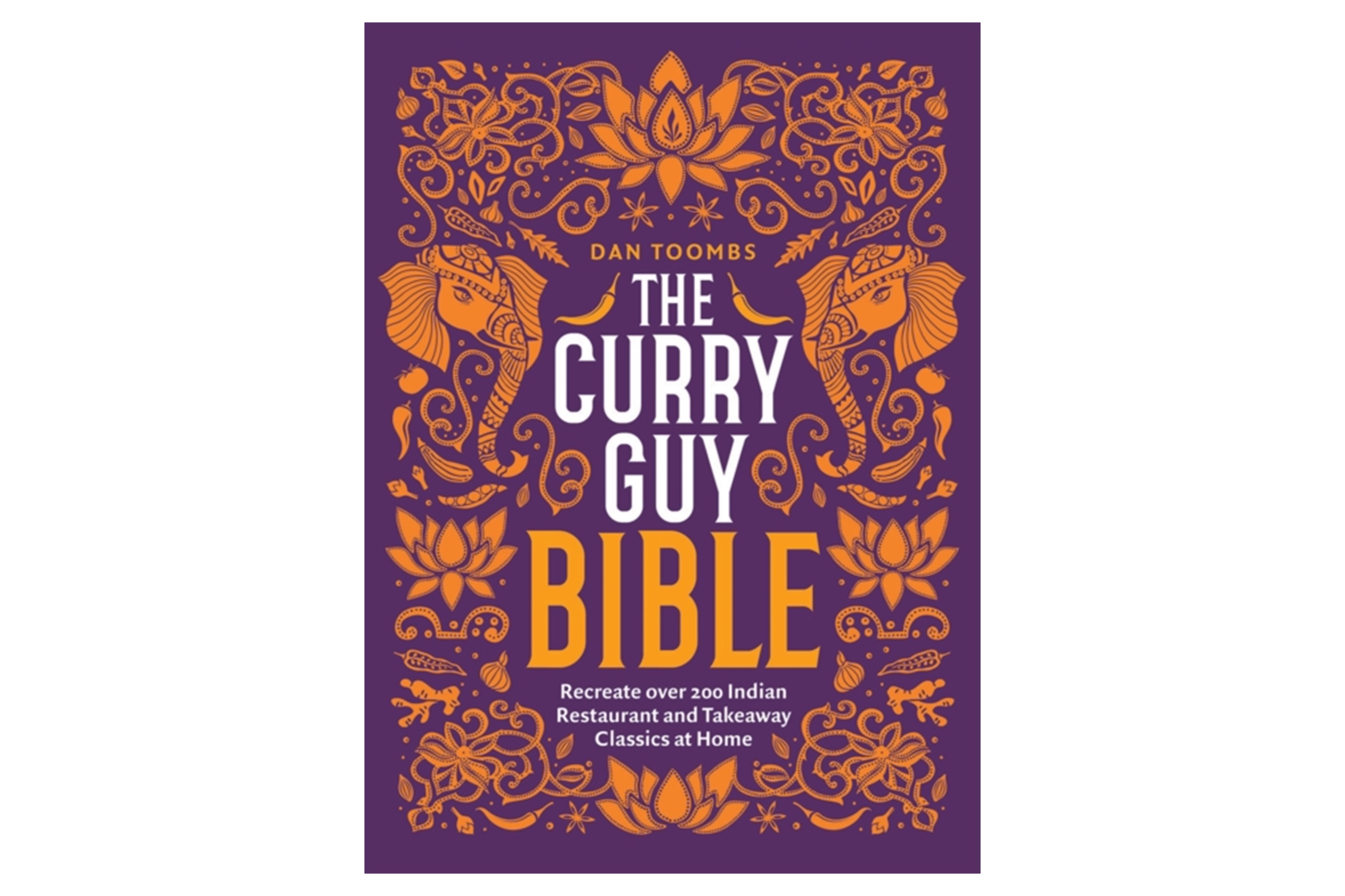 The Curry Guy Bible - Recreate Over 200 Indian Restaurant and Takeaway Classics at Home / Dan Toombs
