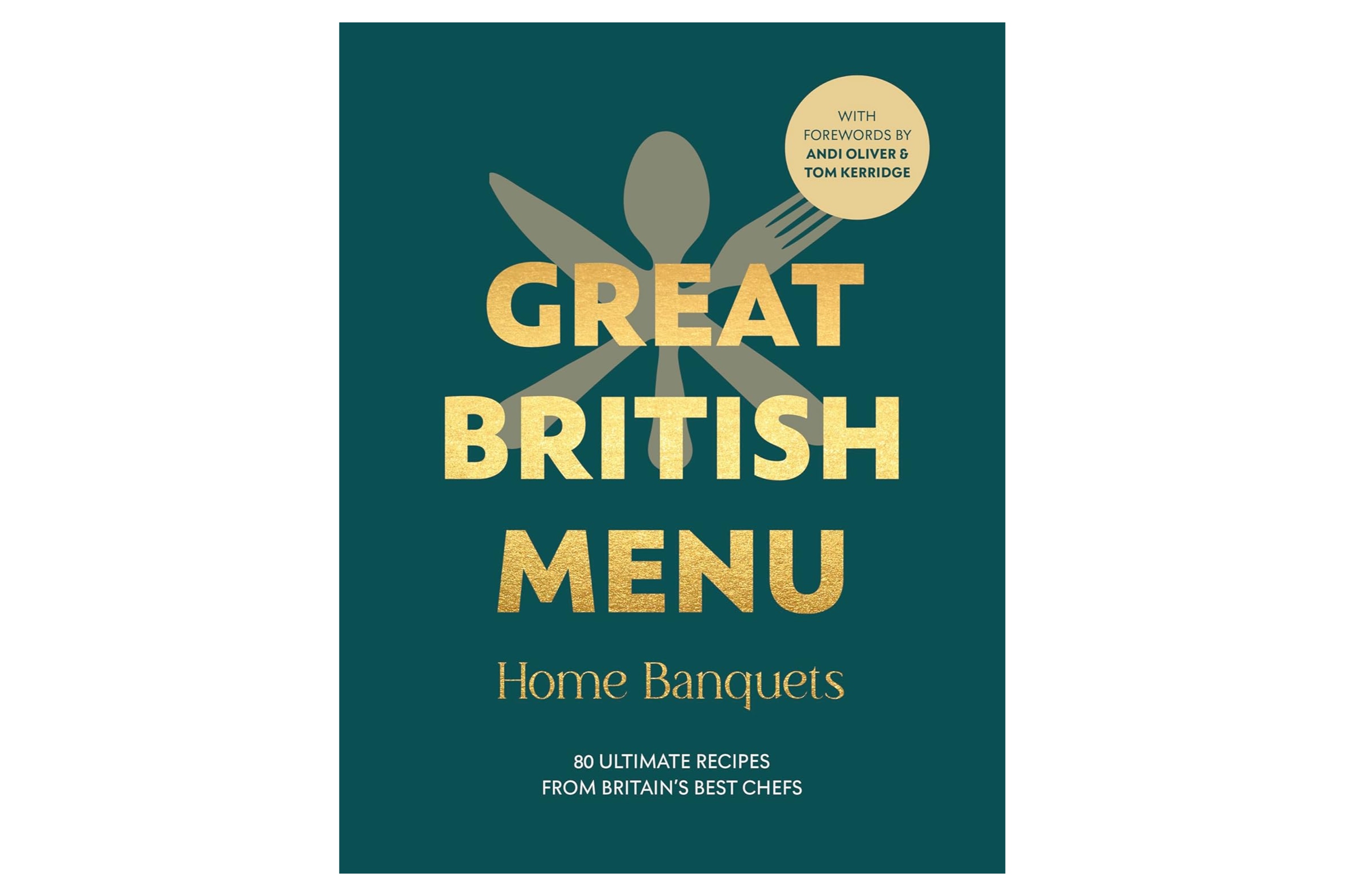 Great British Menu: Home Banquets – 80 Ultimate Recipes from Britain's Best Chefs / Avril Beaven