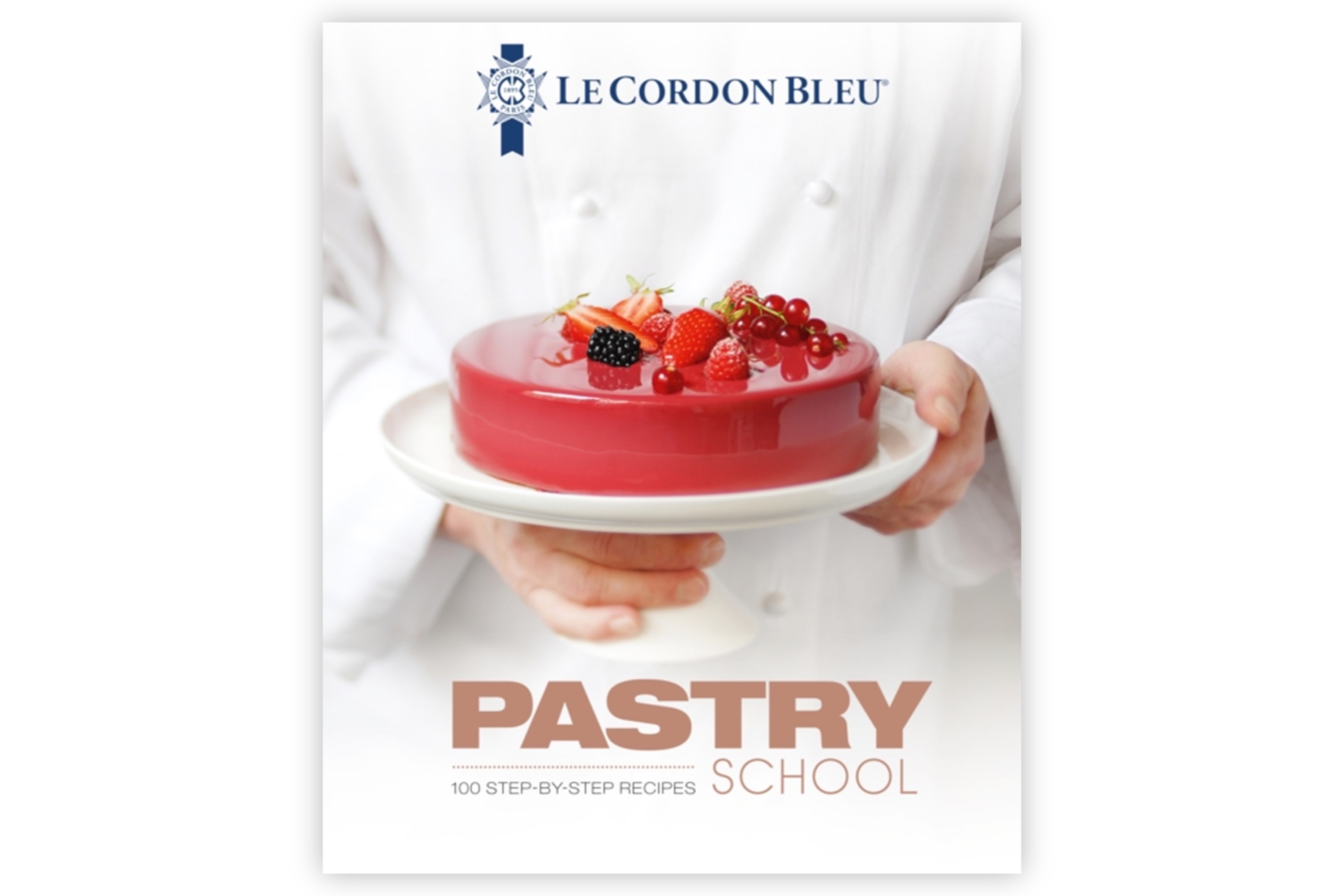  Le Cordon Bleu Pastry School – 100 step-by-step recipes by Le Cordon Bleu's Pastry School Chefs