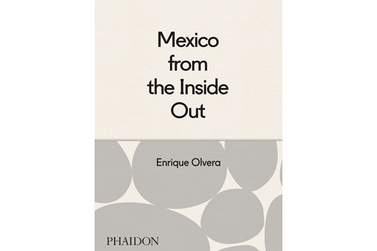 Mexico from the Inside Out / Enrique Olvera