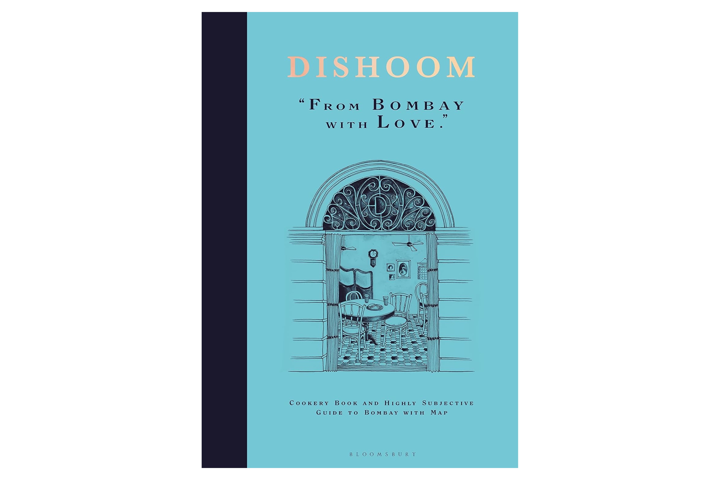  Dishoom: From Bombay with Love – The first ever cookbook from the much-loved Indian restaurant
