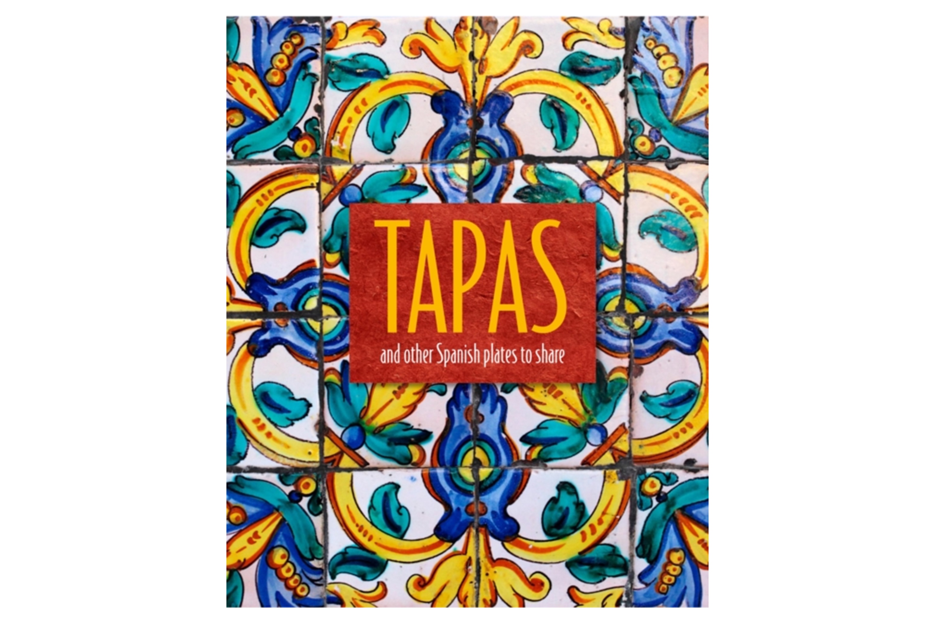 Tapas And Other Spanish Plates to Share / Ryland Peters
