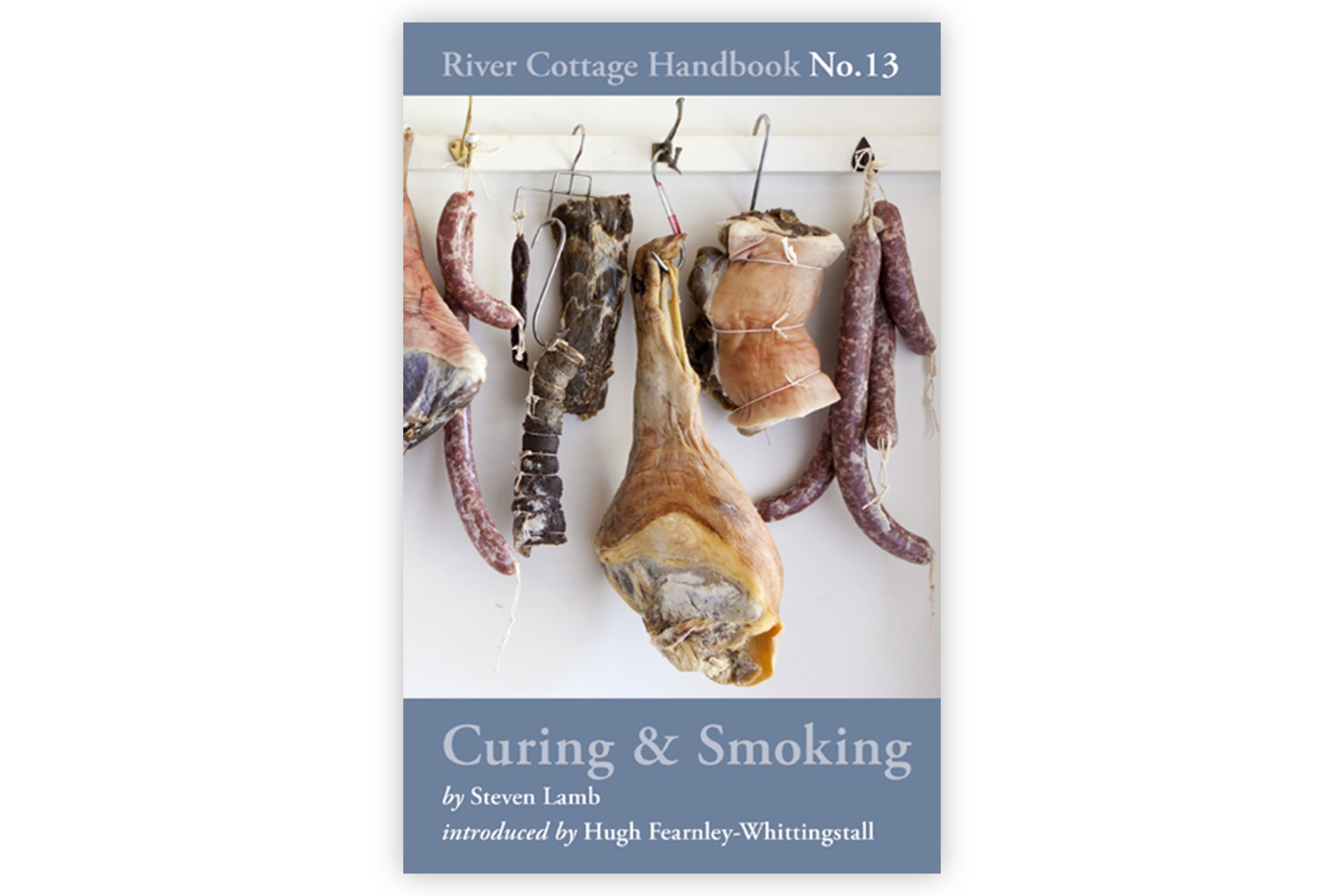 The River Cottage Handbook No. 13 – Curing and Smoking / Steven Lamb og Hugh Fearnley-Whittingstall