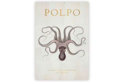 Polpo – A Venetian Cookbook (Of Sorts) / Russell Norman