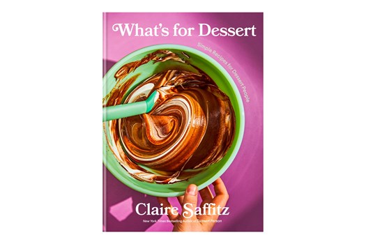 What's for Dessert: Simple Recipes for Dessert People – A Baking Book / Claire Saffitz