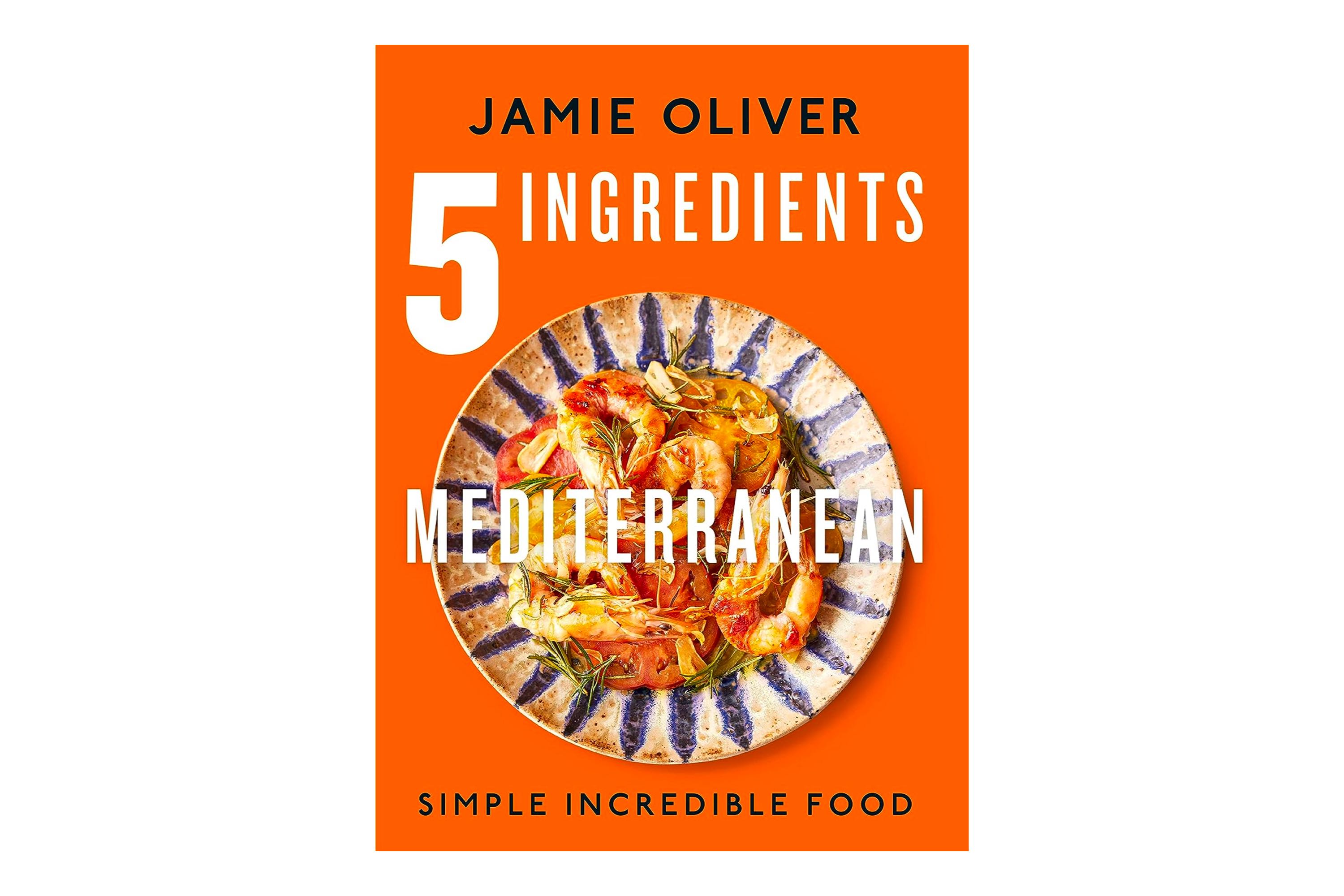 5 Ingredients Mediterranean: Simple Incredible Food / Jamie Oliver