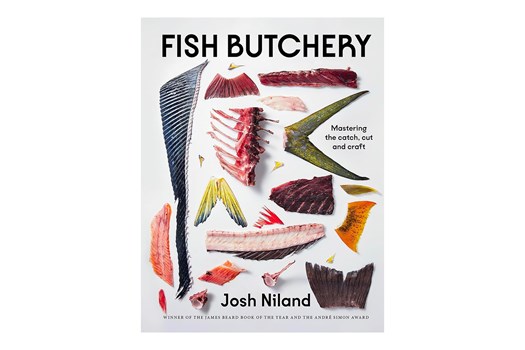 Fish Butchery: Mastering The Catch, Cut, And Craft / Josh Niland