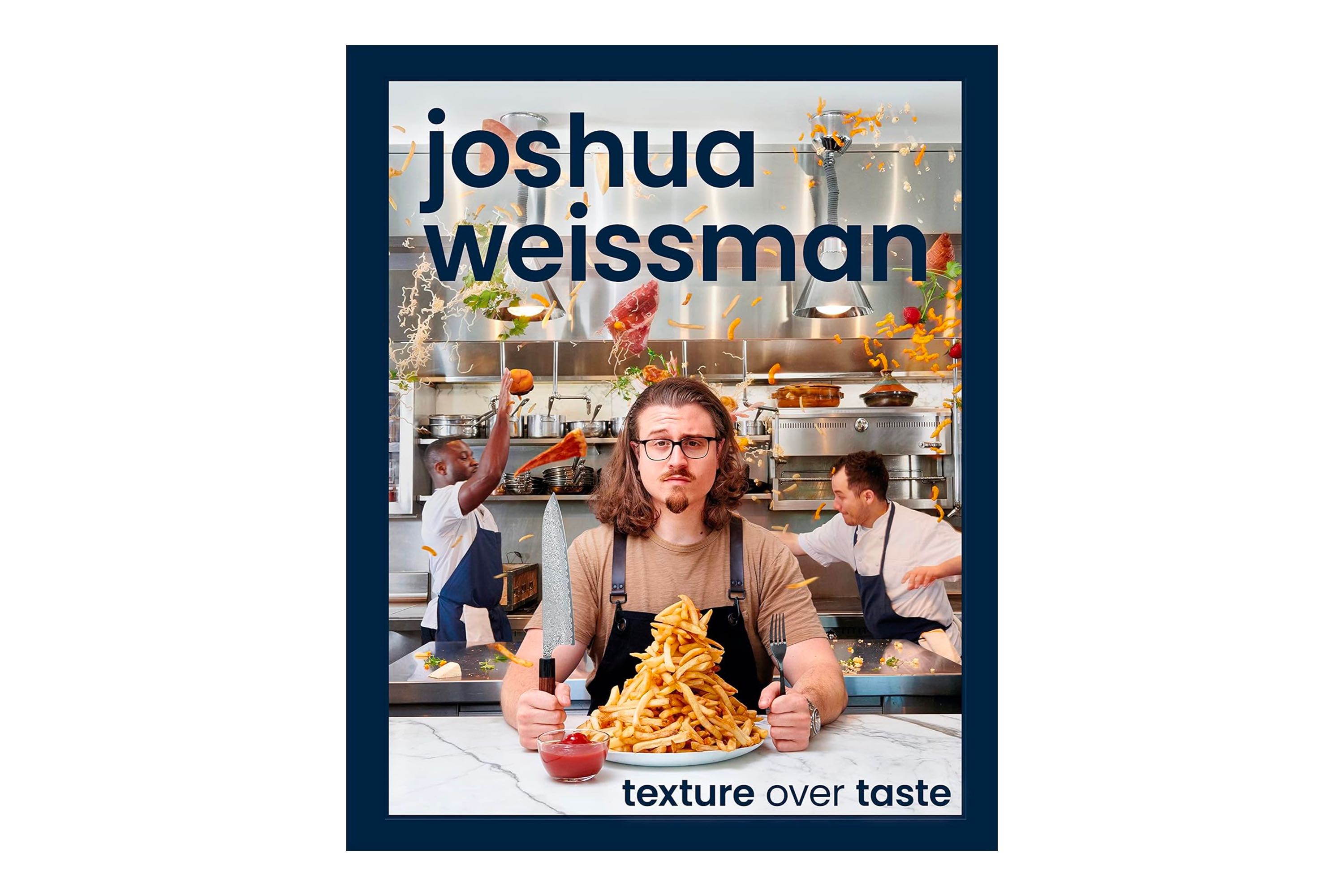 Texture Over Taste / Joshua Weissman