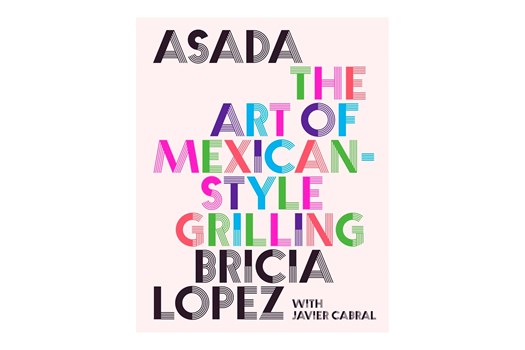 Asada: The Art of Mexican-Style Grilling / Lopez og Cabral