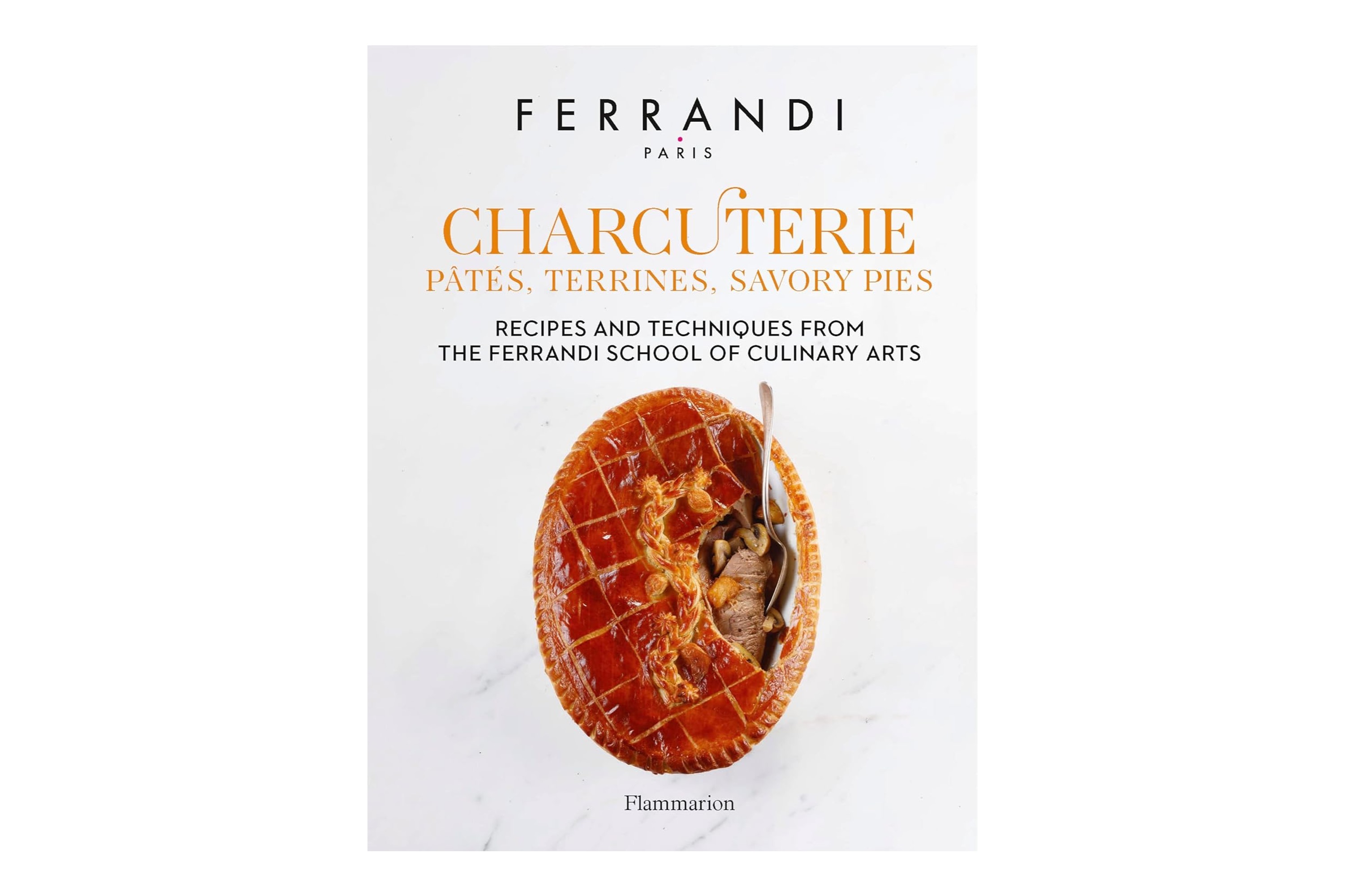 Charcuterie: Pates, Terrines, Savory Pies: Recipes and Techniques / Ferrandi Paris