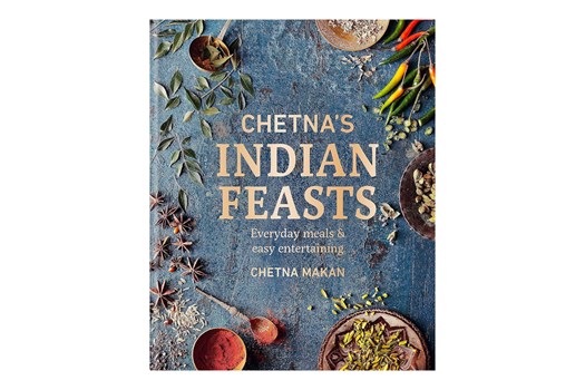 Chetna's Indian Feasts: Everyday meals and easy entertaining