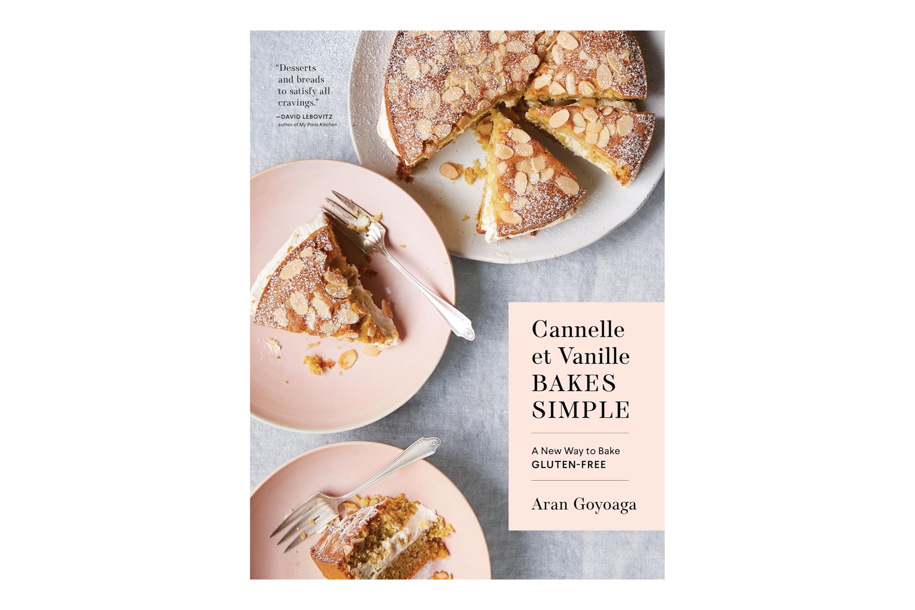 Cannelle et Vanille Bakes Simple: A New Way to Bake Gluten-Free / Aran Goyoaga
