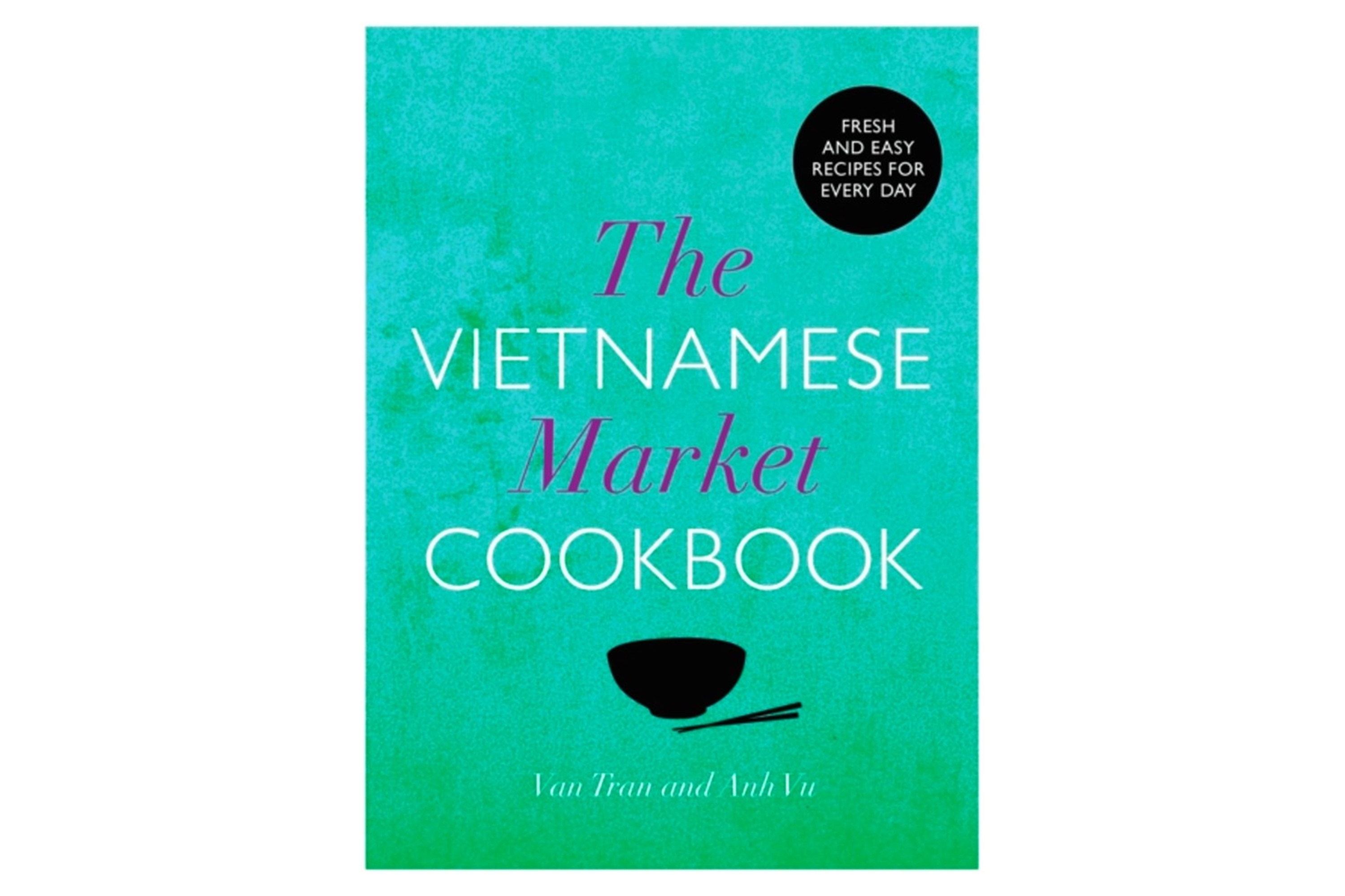 The Vietnamese Market Cookbook / Anh Vu og Van Tran
