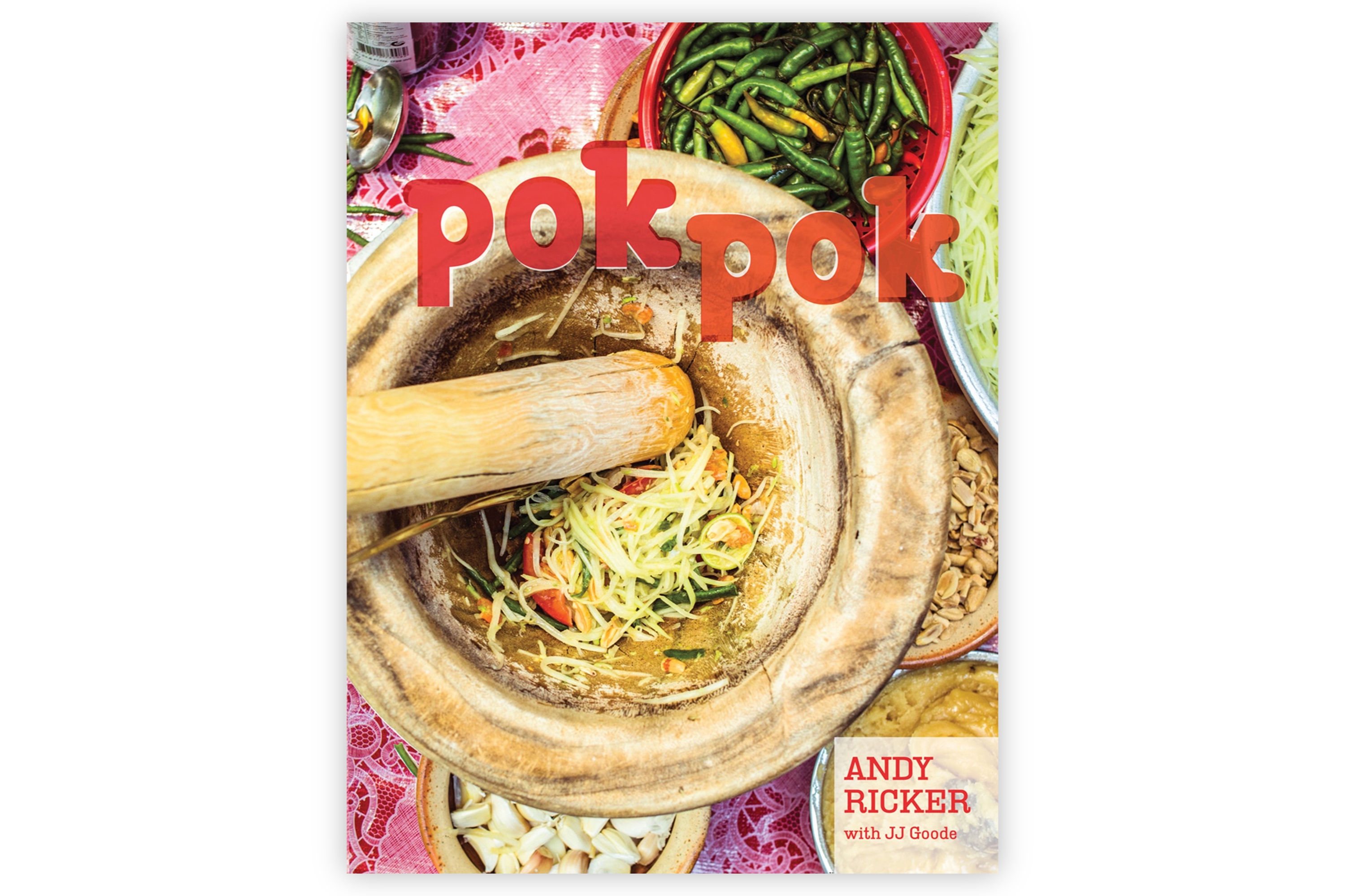 Pok Pok: Food and Stories from the Streets, Homes, and Roadside Restaurants of Thailand / Andy Ricker