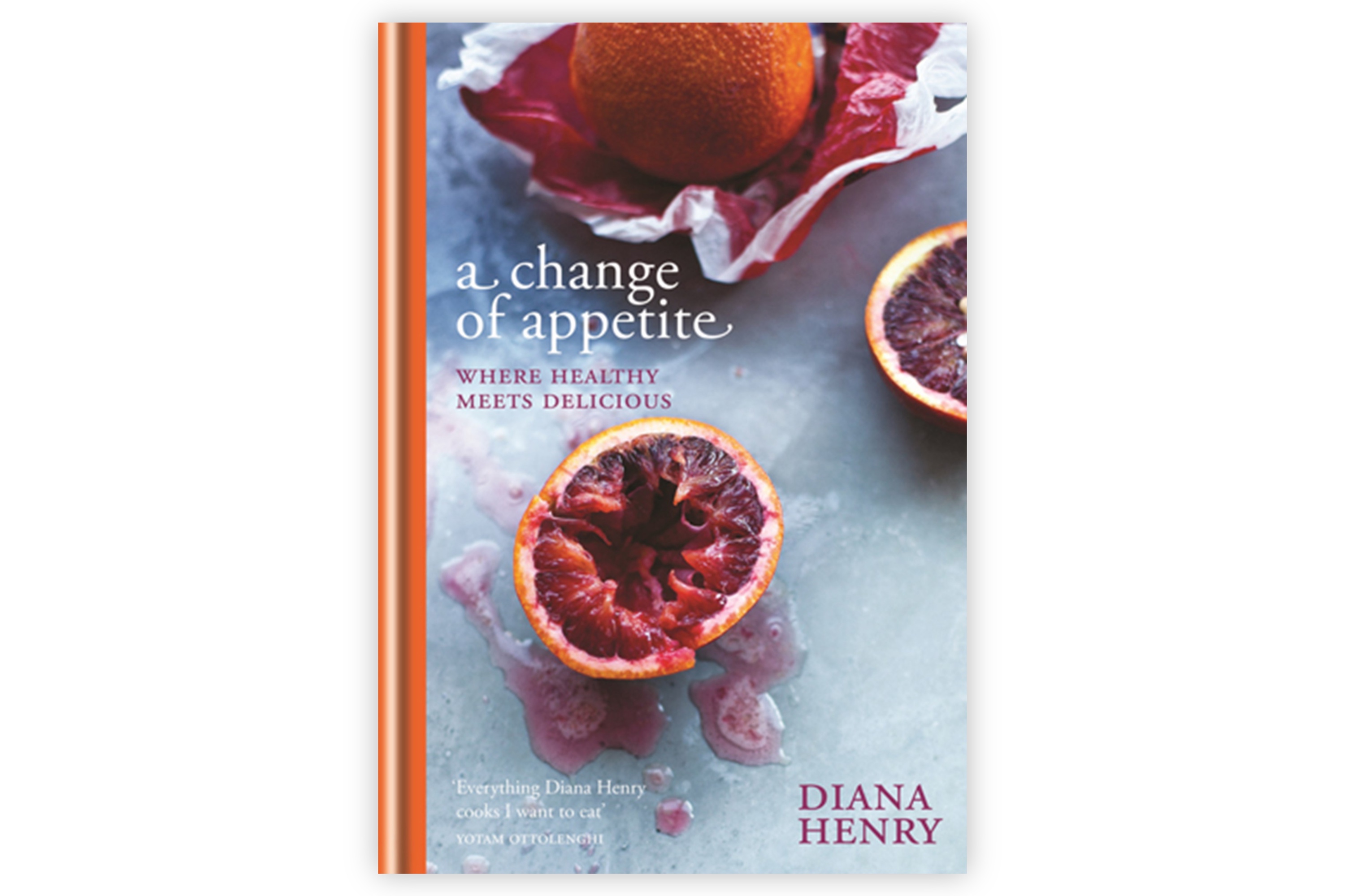 A Change of Appetite – Where delicious meets healthy / Diana Henry