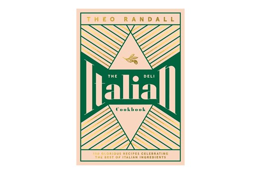 The Italian Deli Cookbook: 100 Glorious Recipes Celebrating the Best of Italian Ingredient / Theo Randall