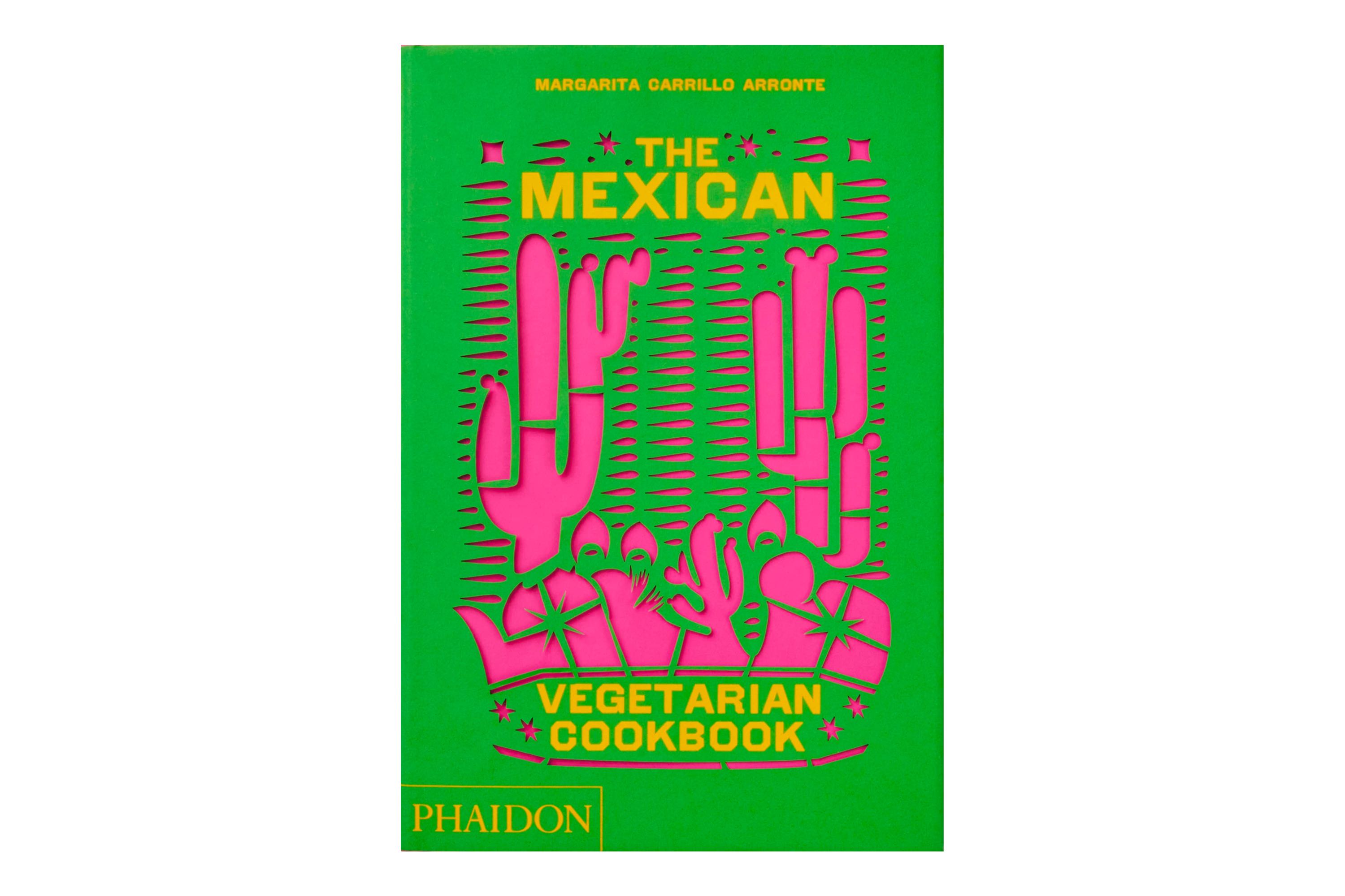 The Mexican Vegetarian Cookbook – 400 authentic everyday recipes