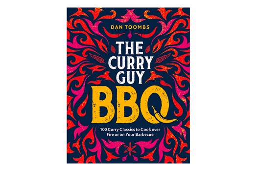 The Curry Guy BBQ: 100 Curry Classics to Cook Over Fire or on your Barbecue / Dan Toombs