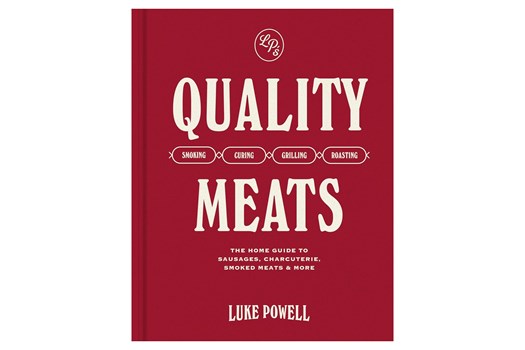 Quality Meats – The Home Guide to Sausages, Charcuterie, Smoked Meats & more / Luke Powell