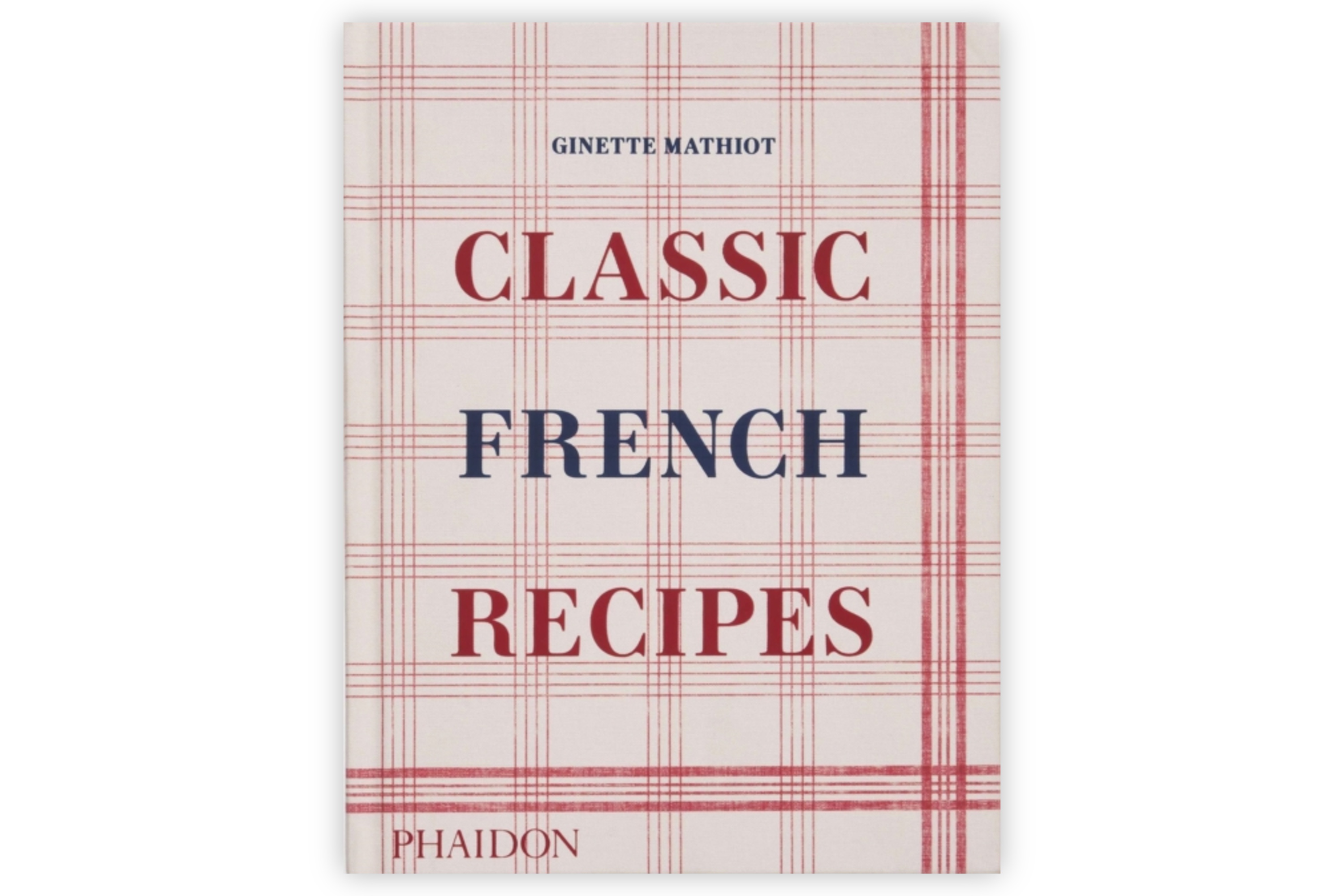 Classic French Recipes / Ginette Mathiot