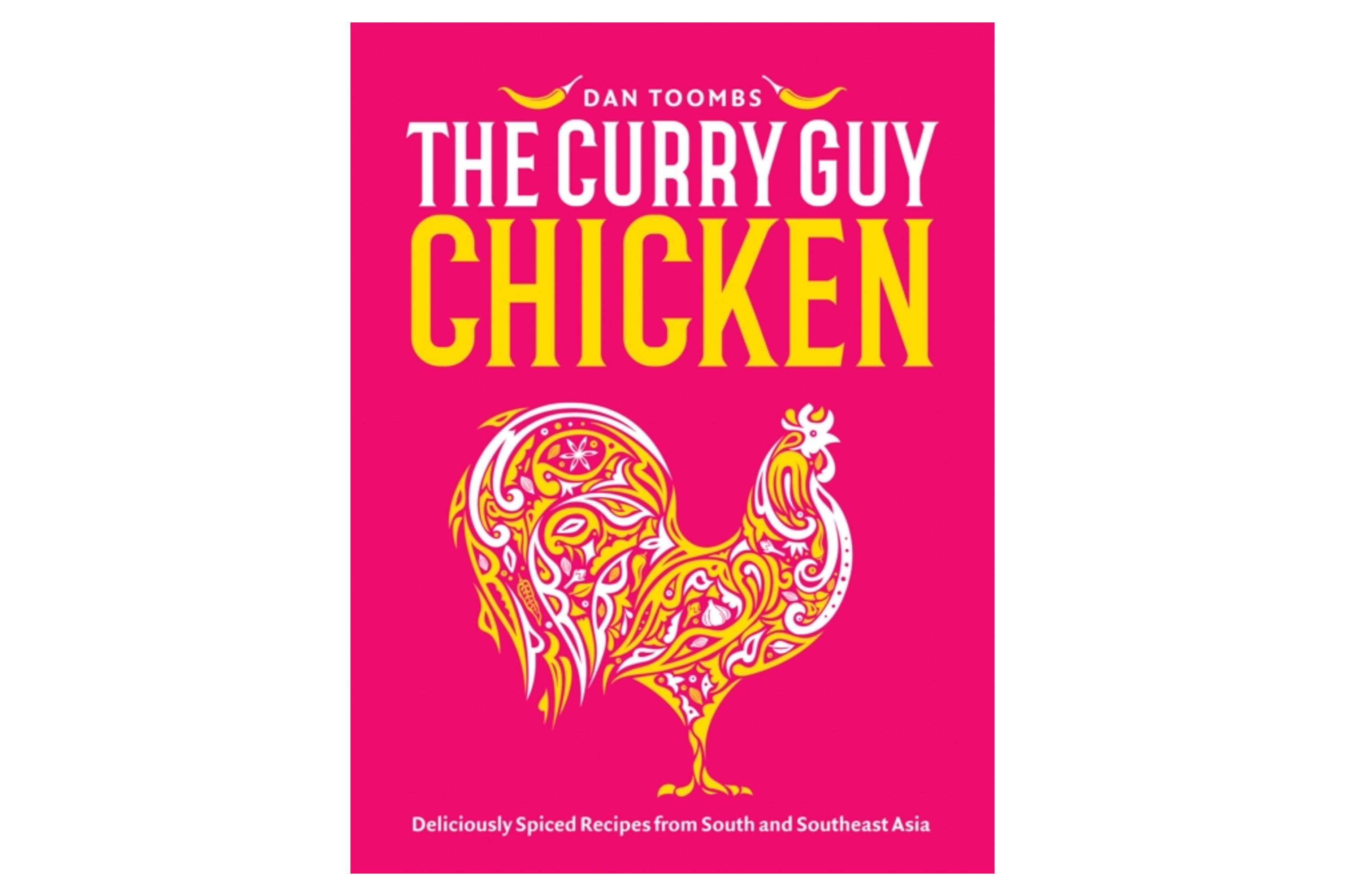 The Curry Guy Chicken – Deliciously Spiced Recipes From South And Southeast Asia / Dan Toombs