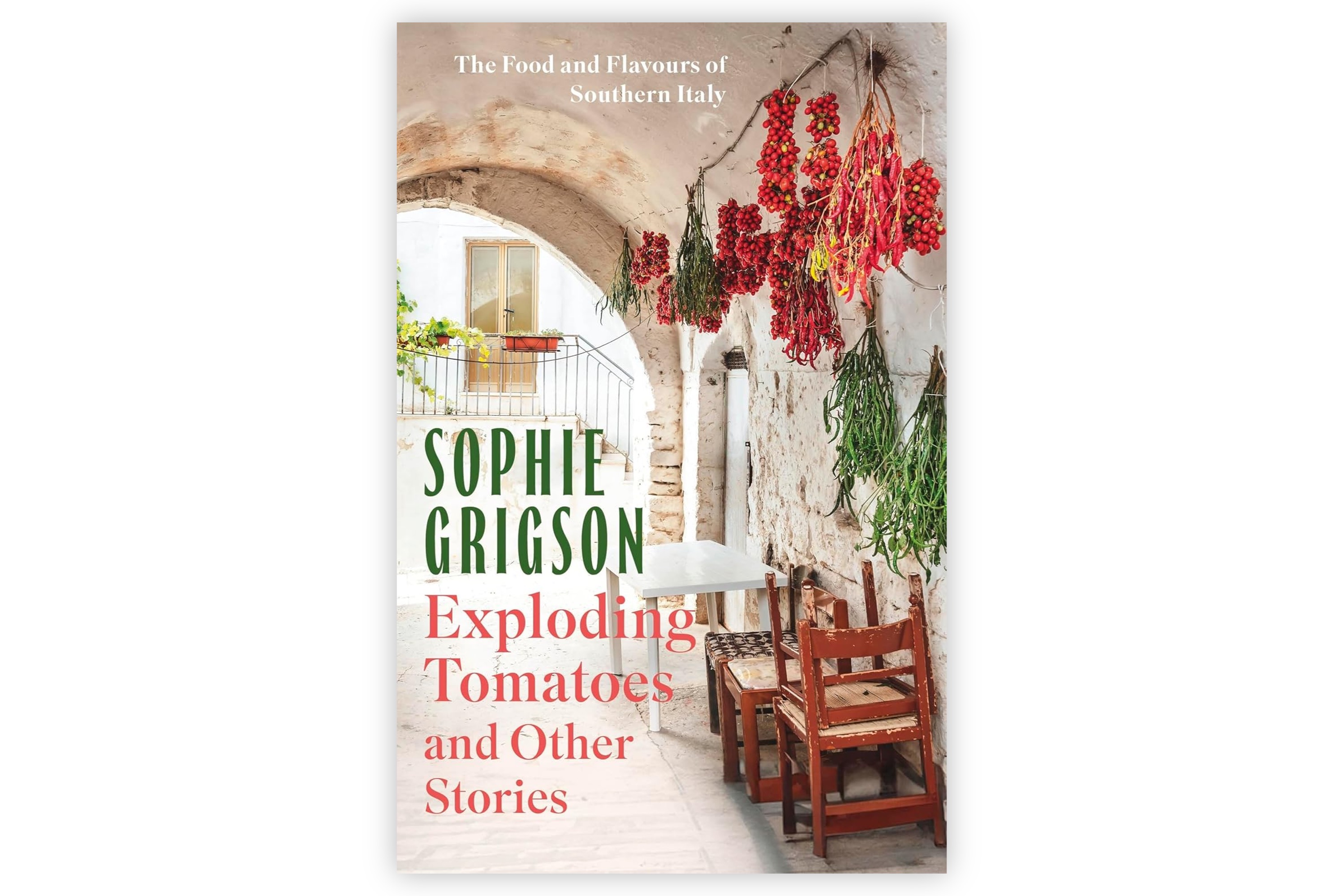 Exploding Tomatoes and Other Stories – The Food and Flavours of Southern Italy / Sophie Grigson