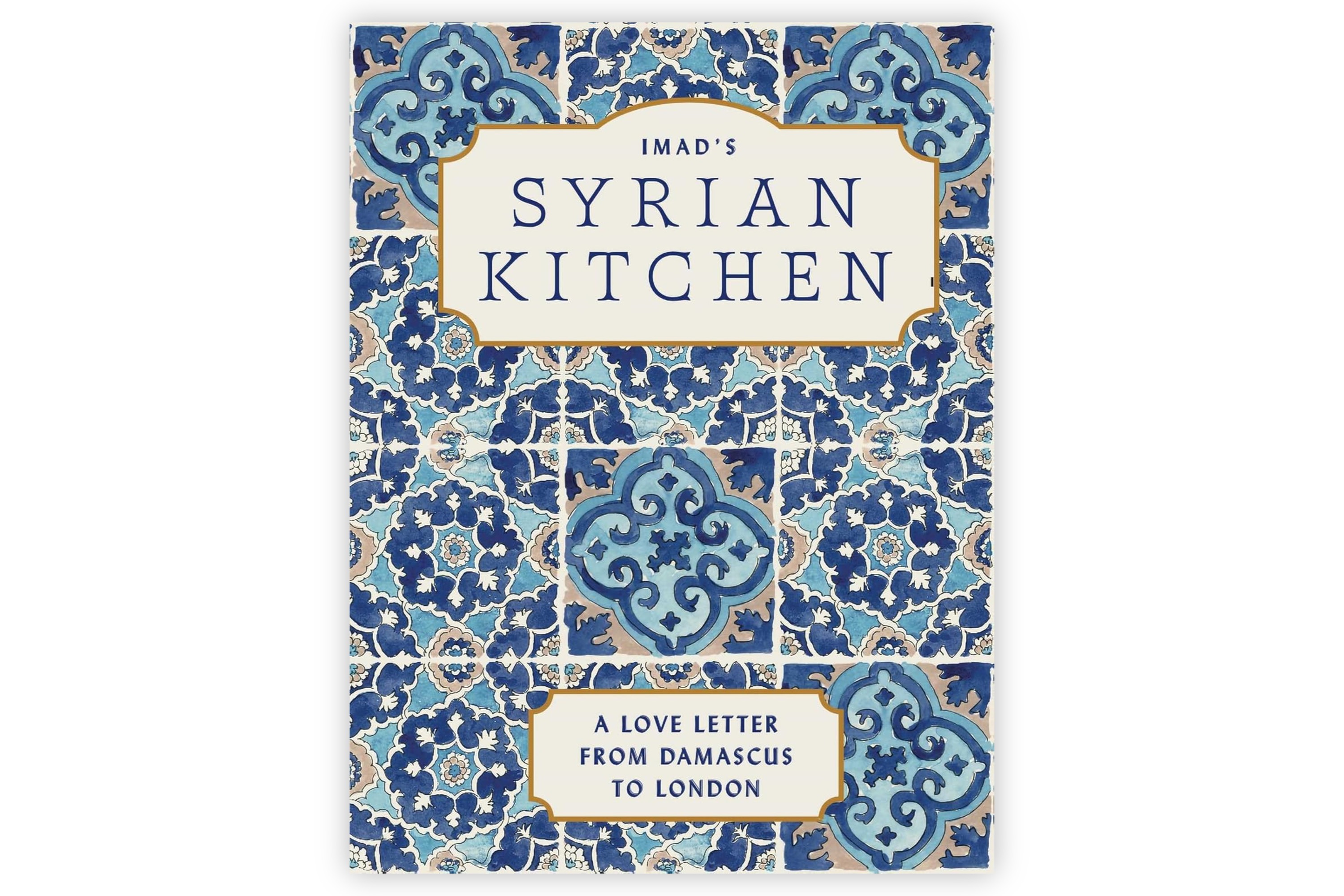 Imad’s Syrian Kitchen – A Love Letter from Damascus to London / Imad Al Arnab