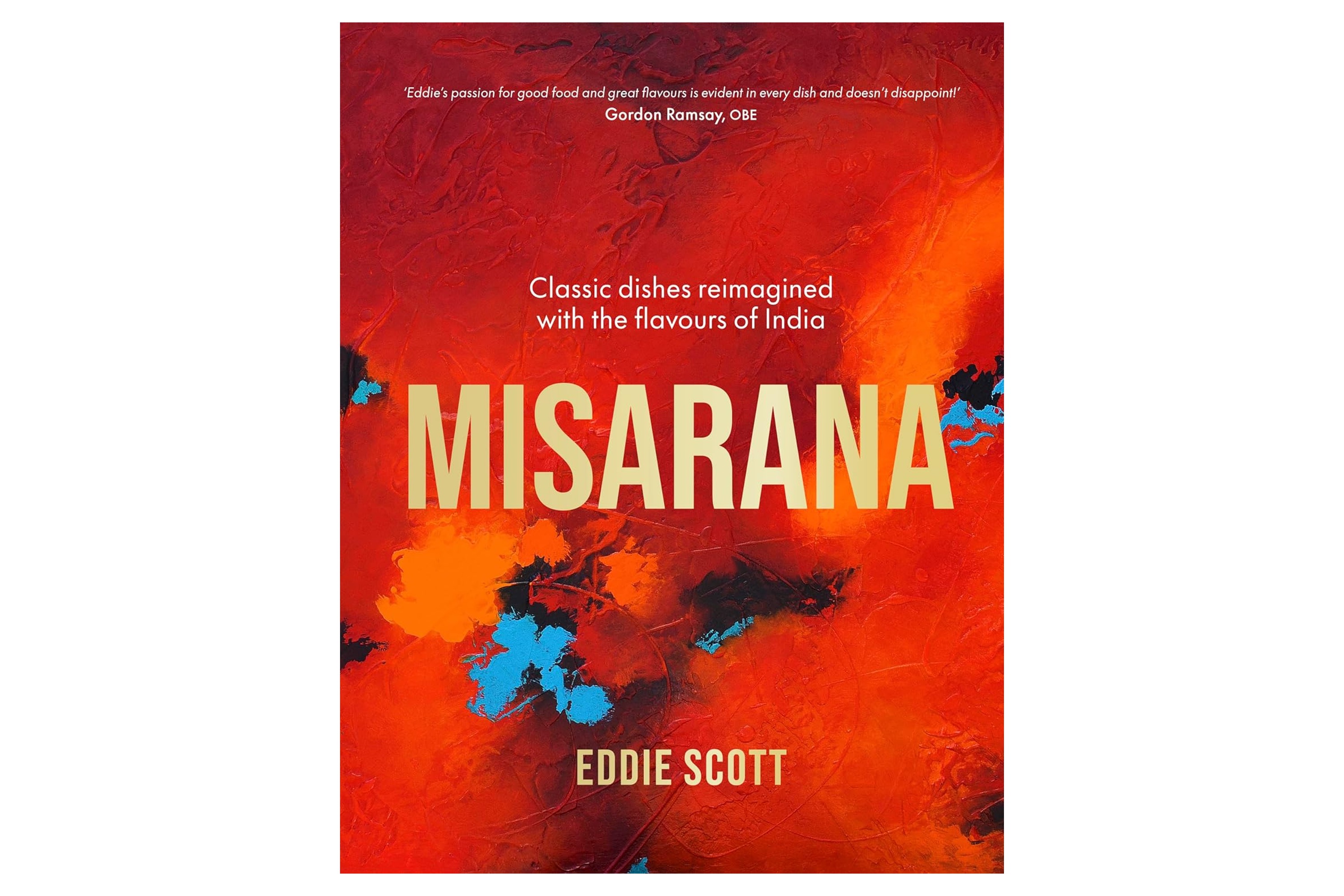 Misarana – Classic dishes reimagined with the flavours of India / Eddie Scott