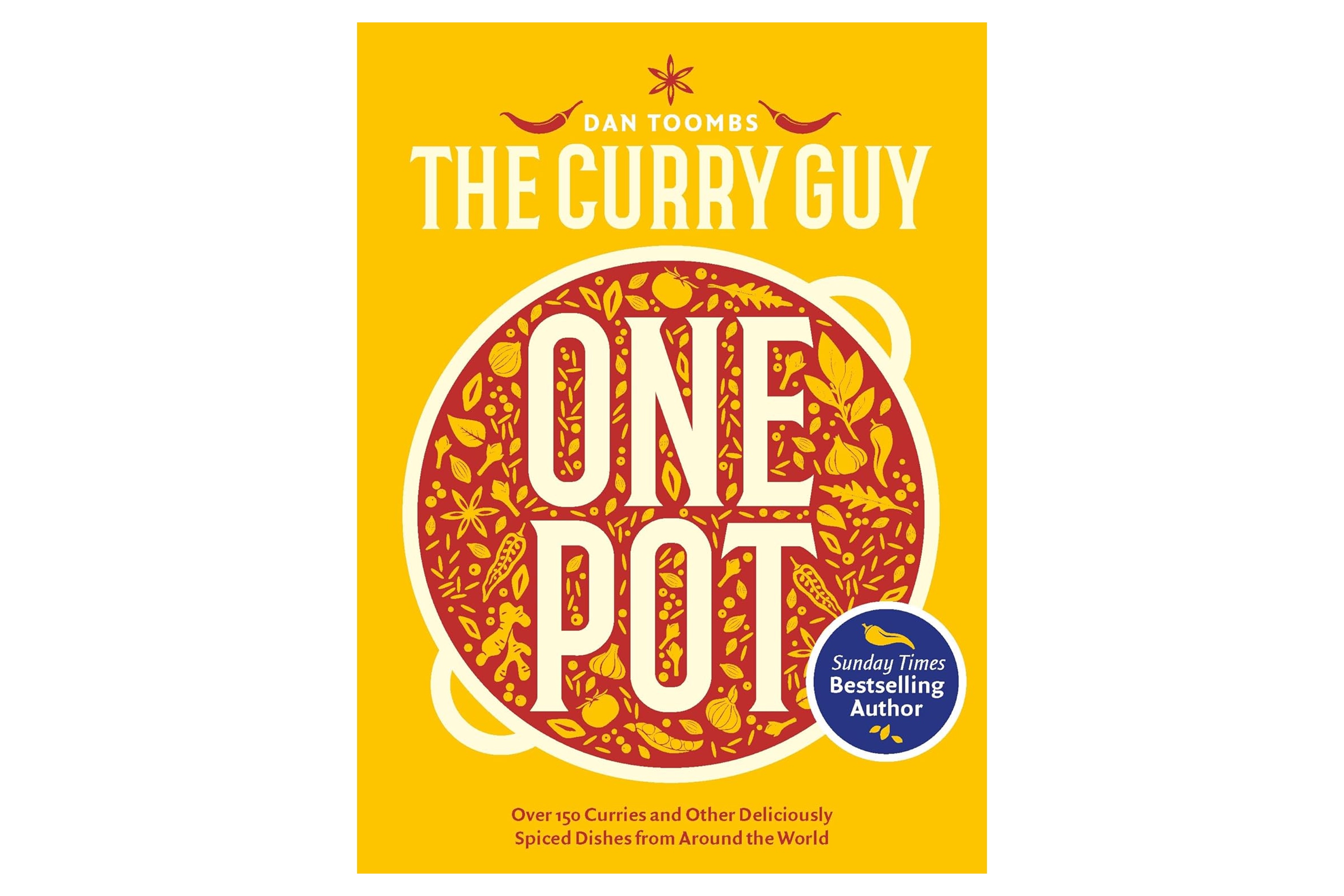 Curry Guy One Pot: Over 150 Curries and Other Deliciously Spiced Dishes from Around the World / Dan Toombs