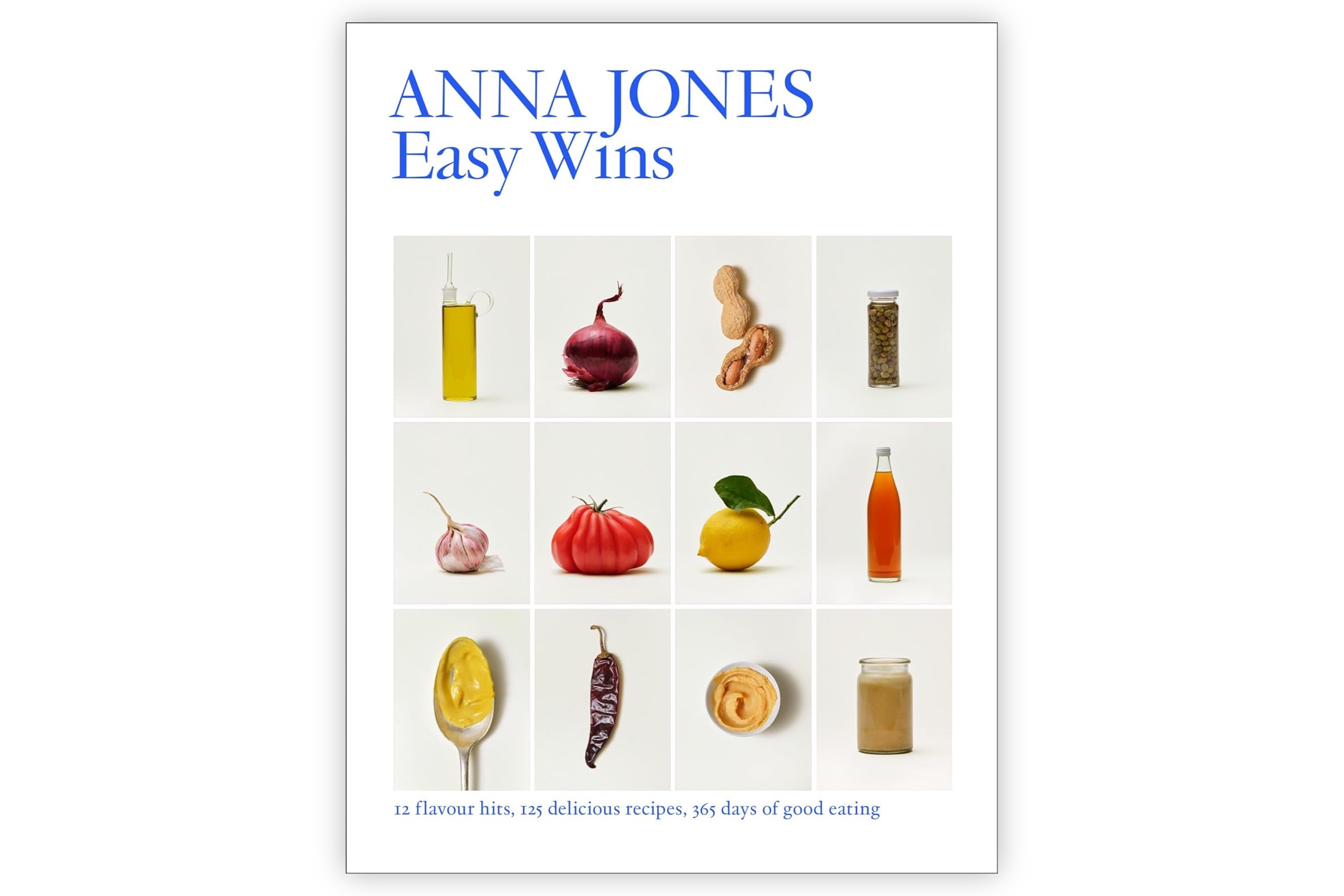 Easy Wins – 12 Flavour Hits, 125 Delicious Recipes, 365 Days of Good Eating / Anna Jones